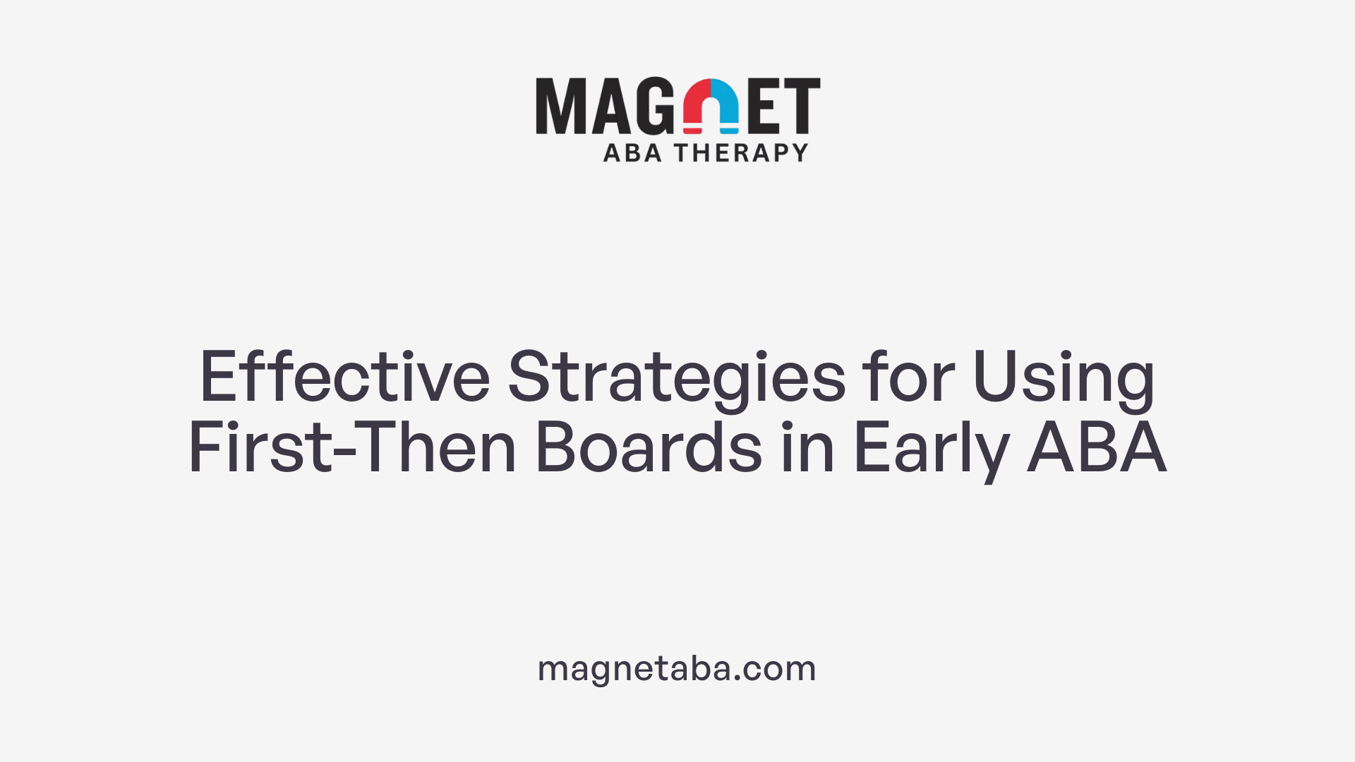 Effective Strategies for Using First-Then Boards in Early ABA