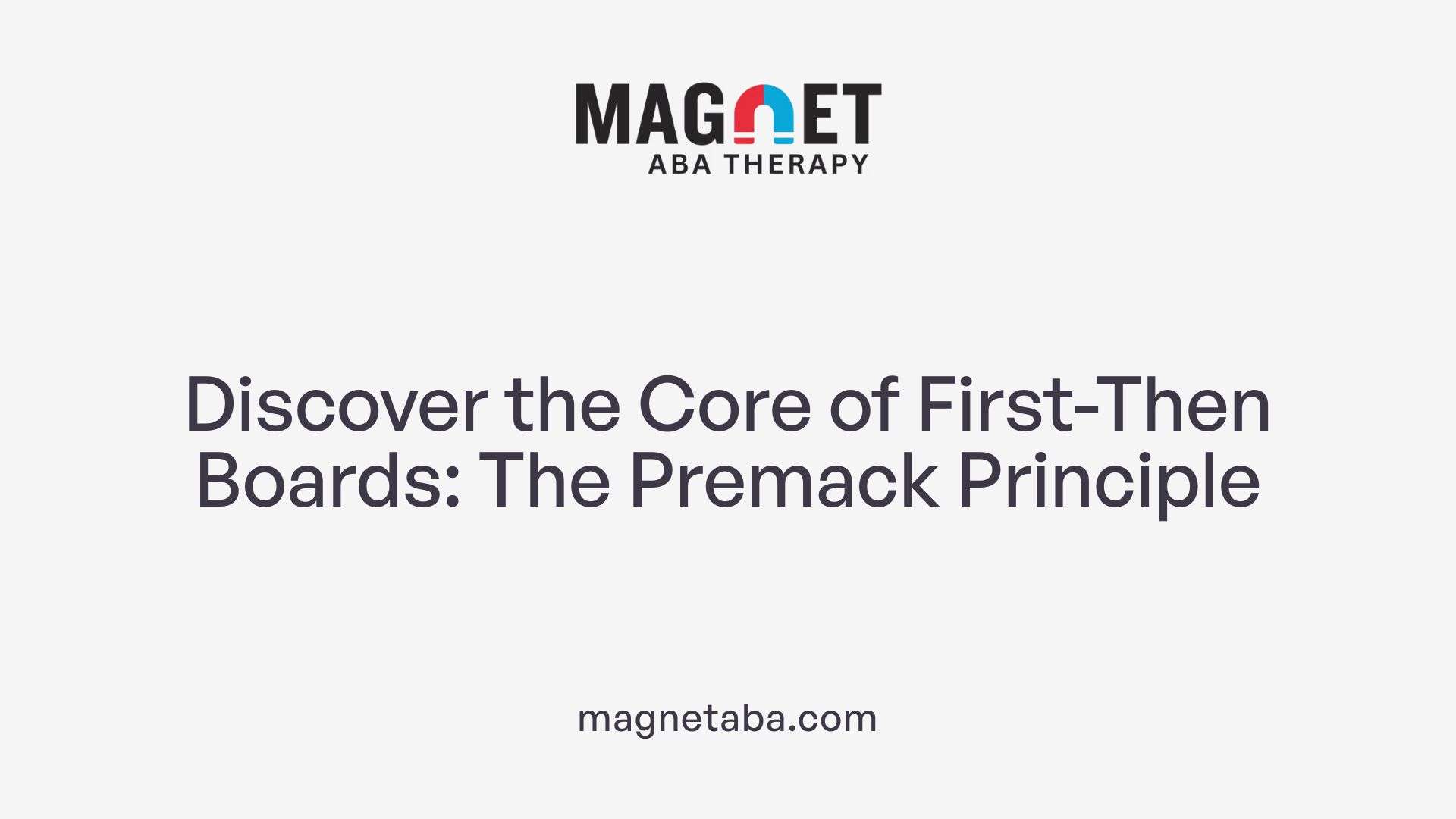 Discover the Core of First-Then Boards: The Premack Principle