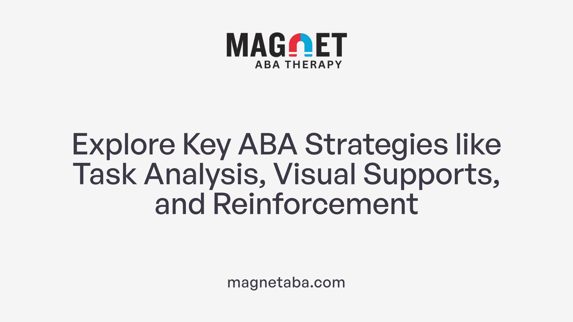 Explore Key ABA Strategies like Task Analysis, Visual Supports, and Reinforcement