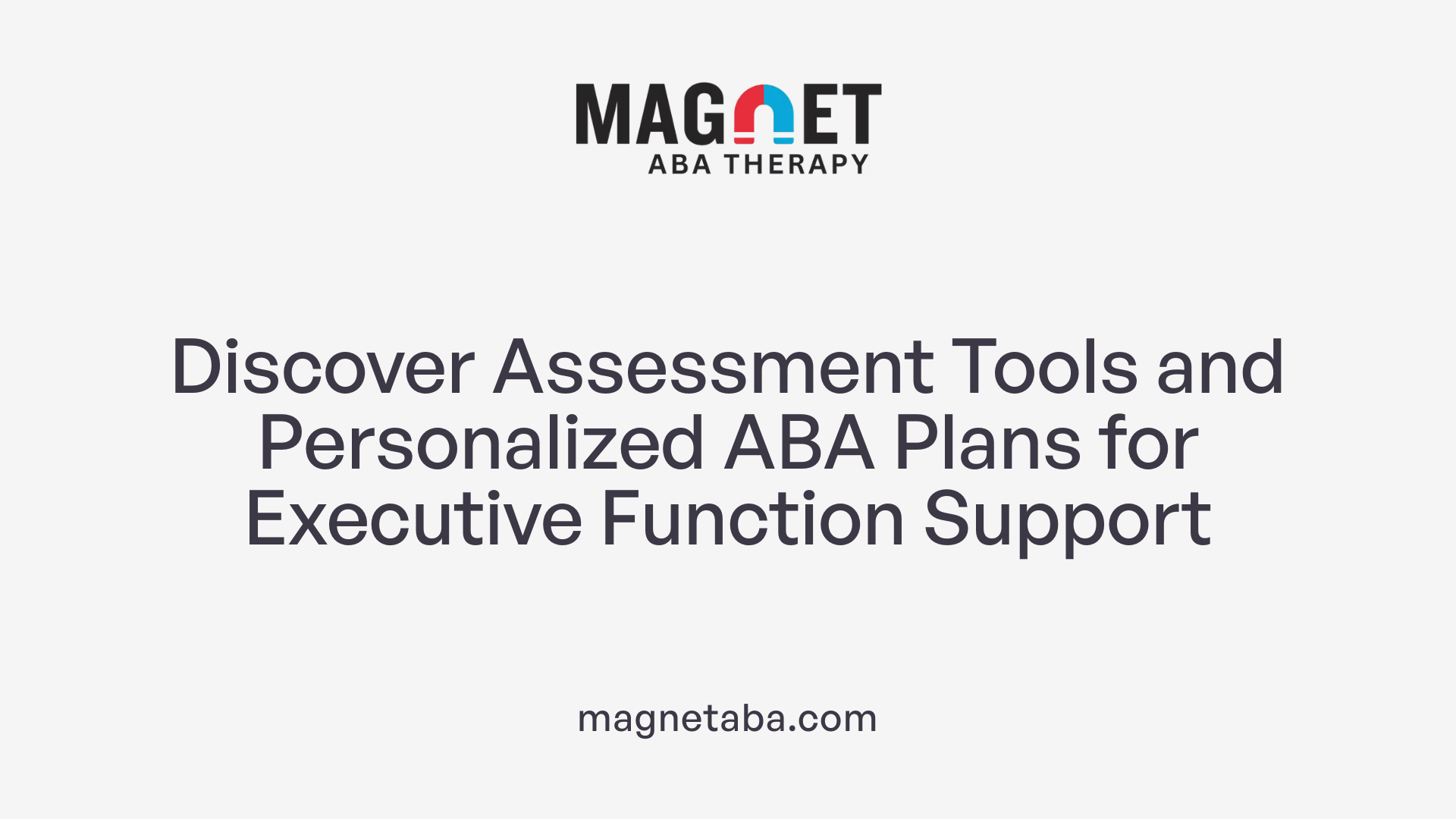Discover Assessment Tools and Personalized ABA Plans for Executive Function Support