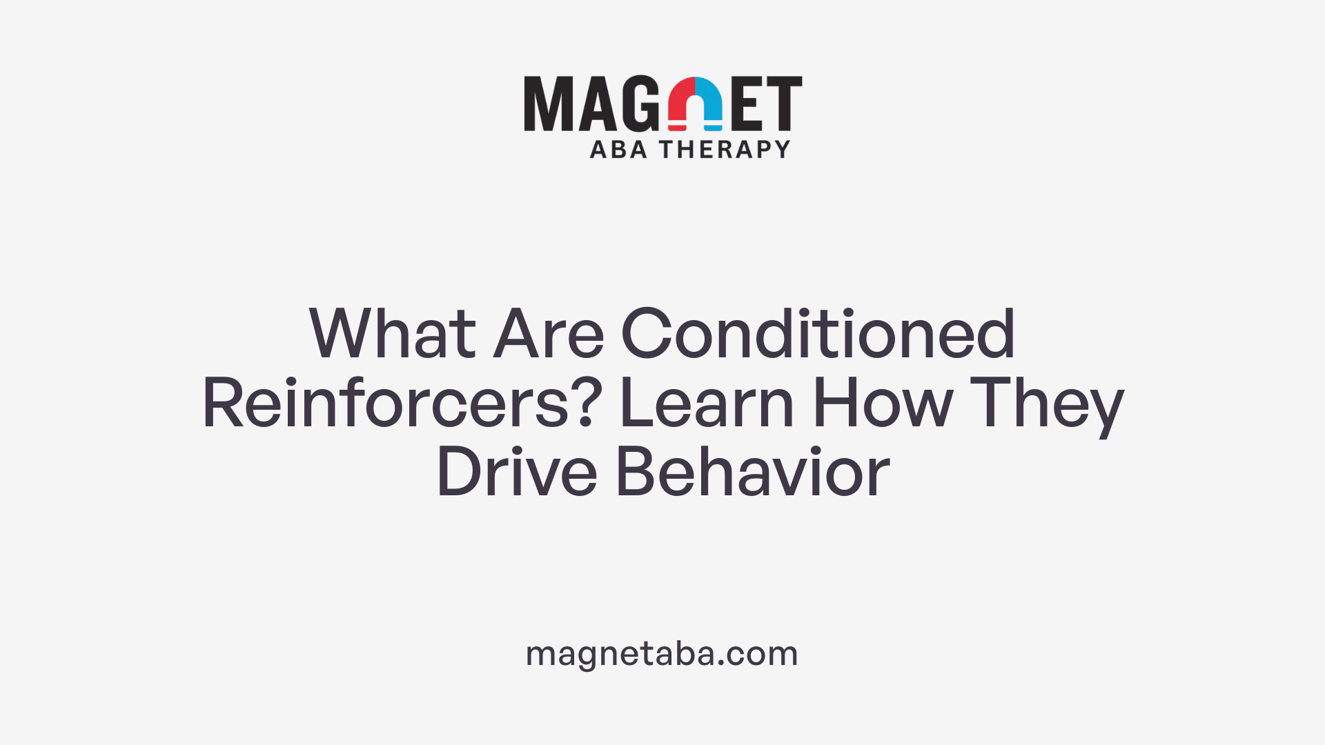 What Are Conditioned Reinforcers? Learn How They Drive Behavior
