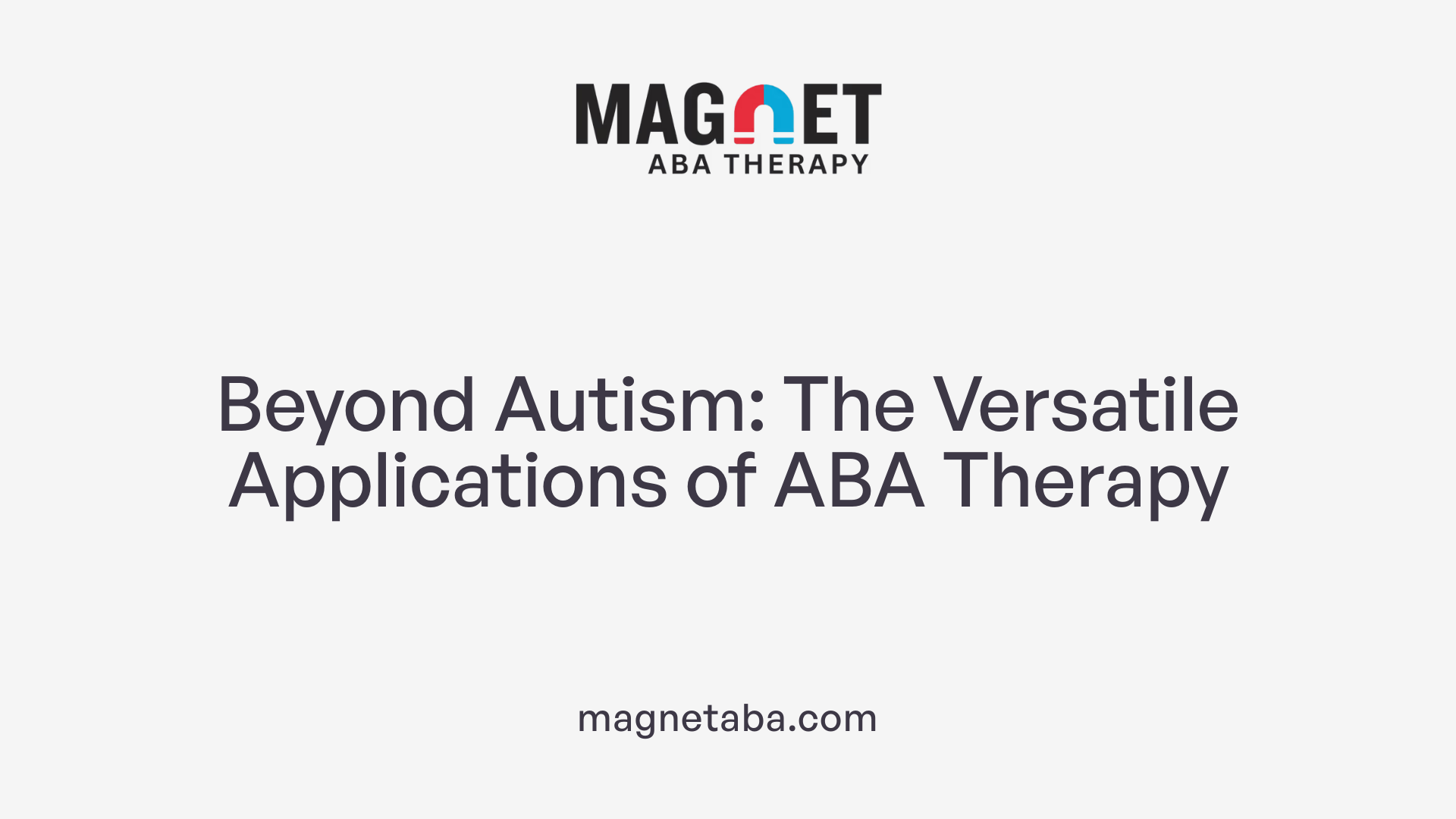 Beyond Autism: The Versatile Applications of ABA Therapy