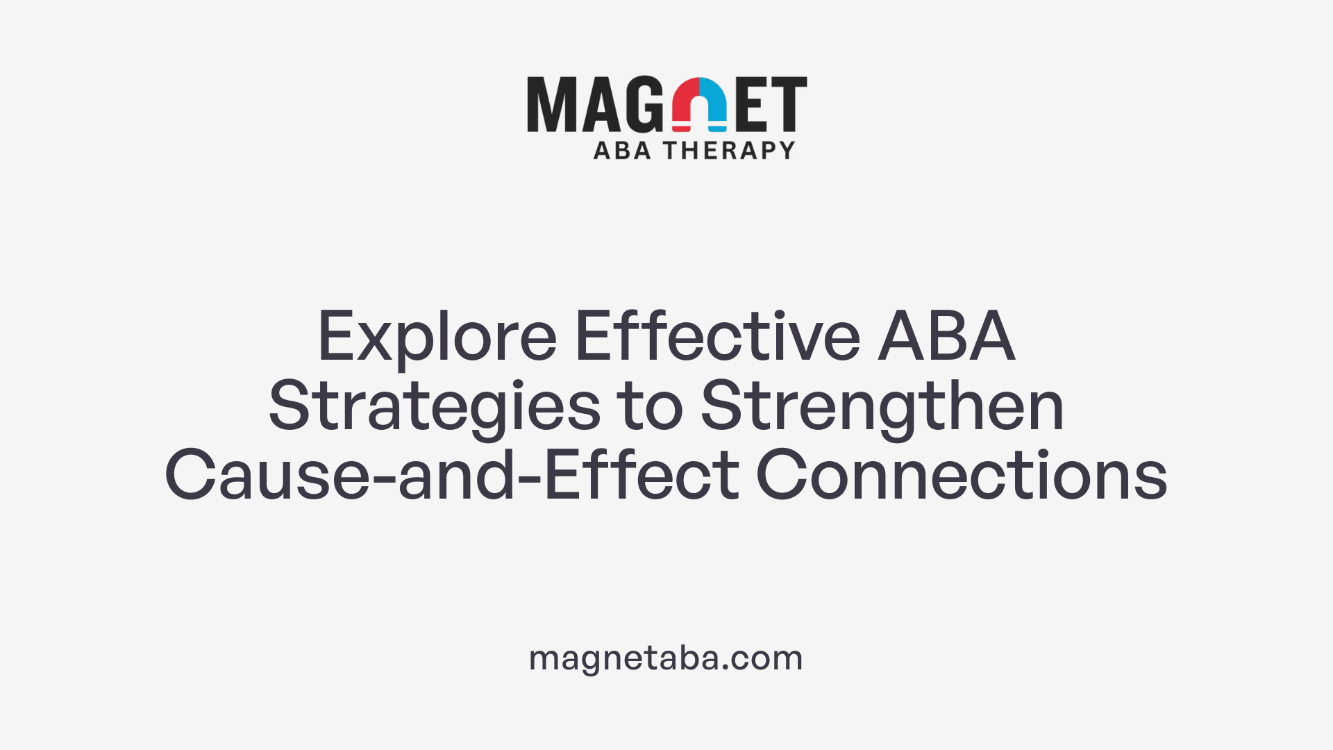 Explore Effective ABA Strategies to Strengthen Cause-and-Effect Connections