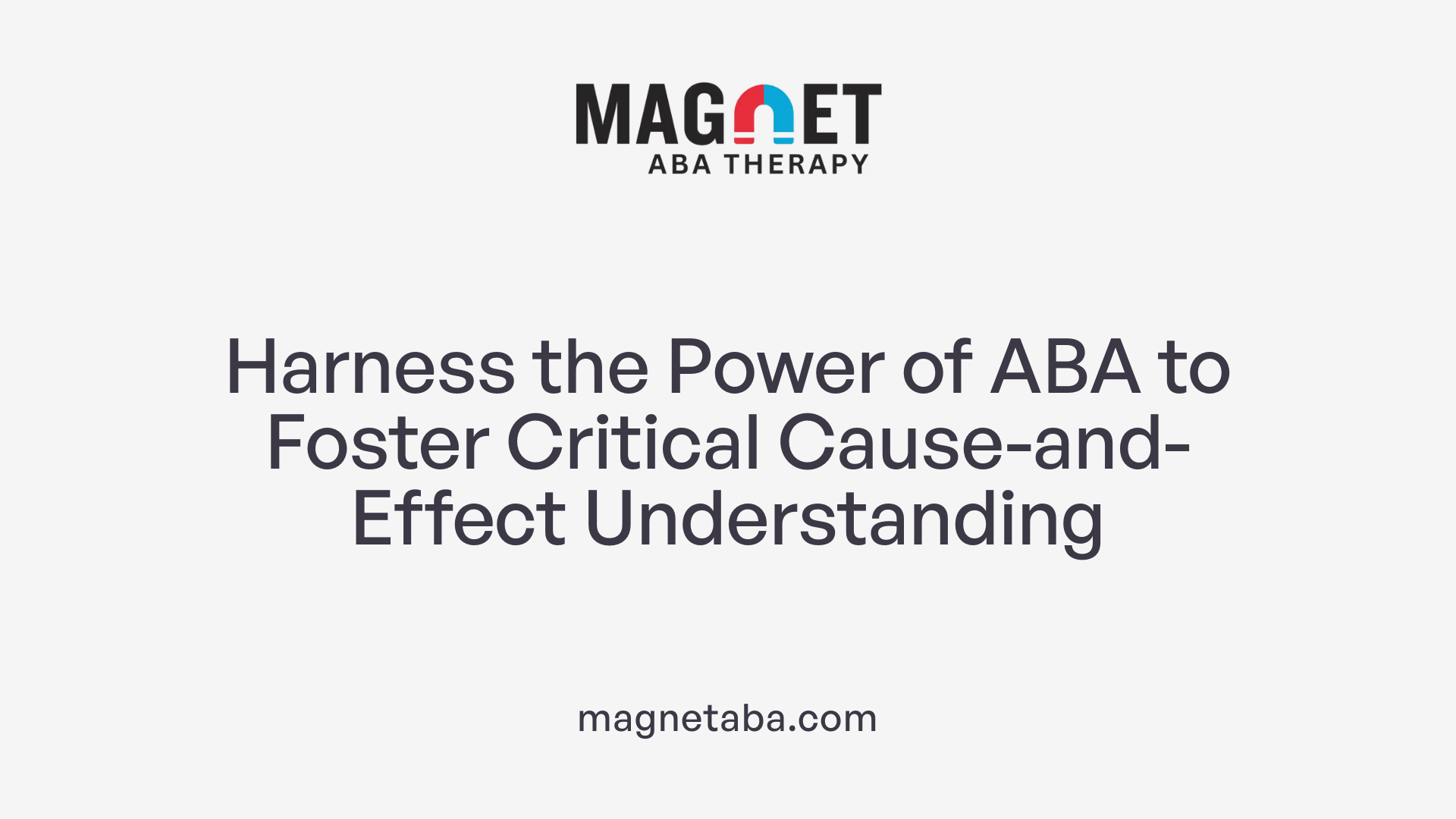Harness the Power of ABA to Foster Critical Cause-and-Effect Understanding