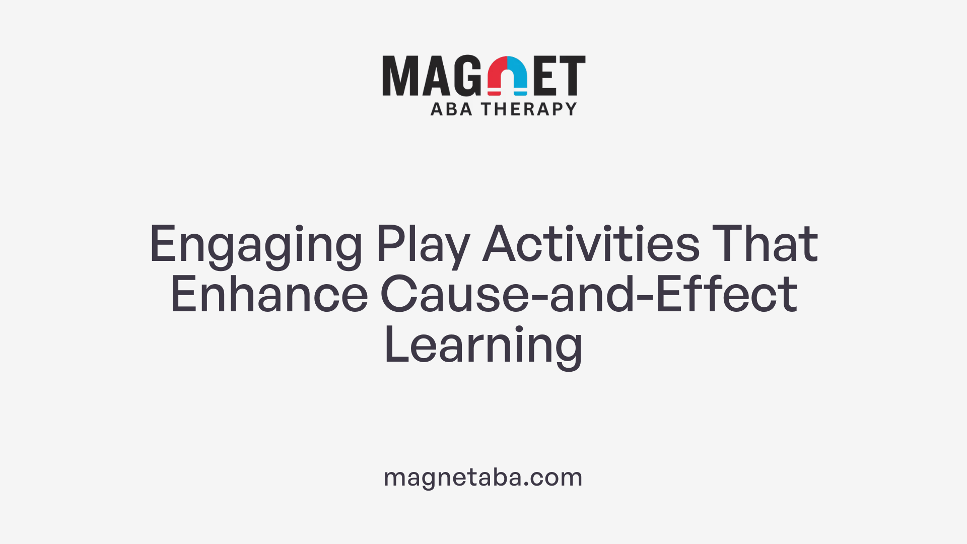 Engaging Play Activities That Enhance Cause-and-Effect Learning