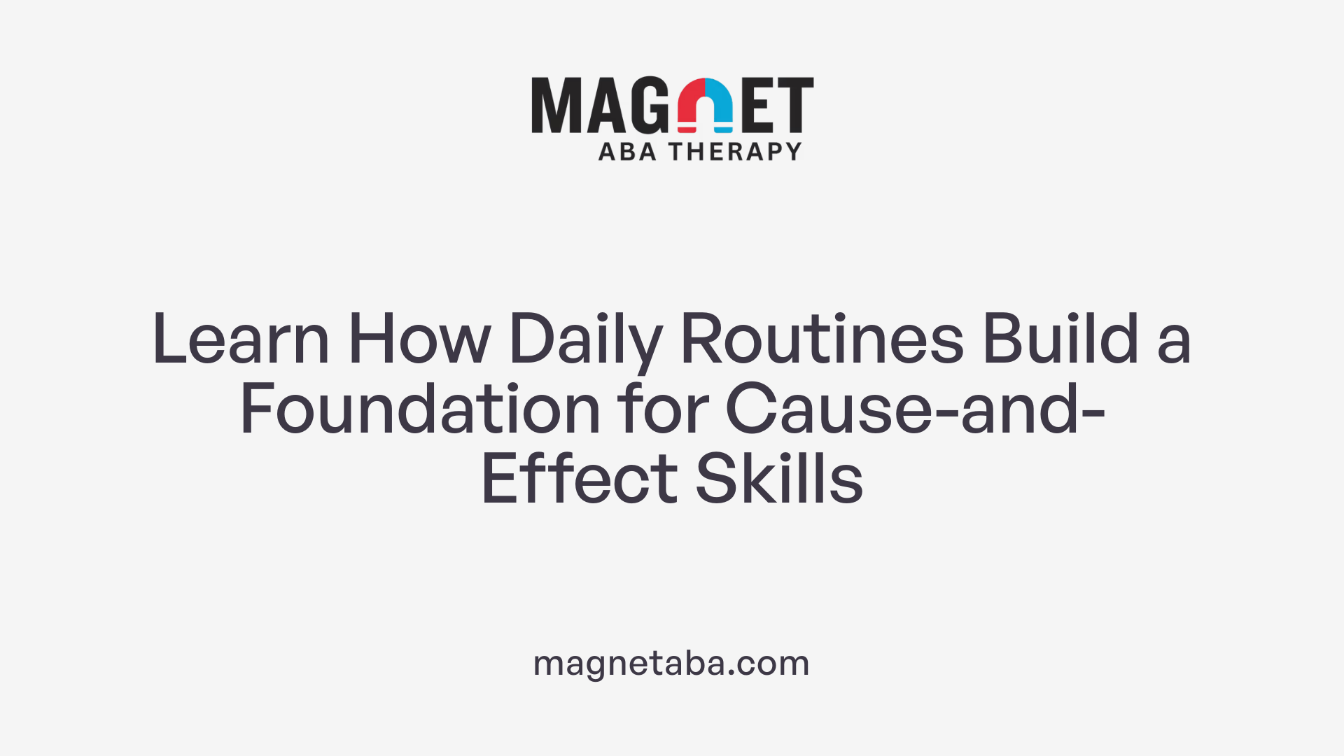 Learn How Daily Routines Build a Foundation for Cause-and-Effect Skills