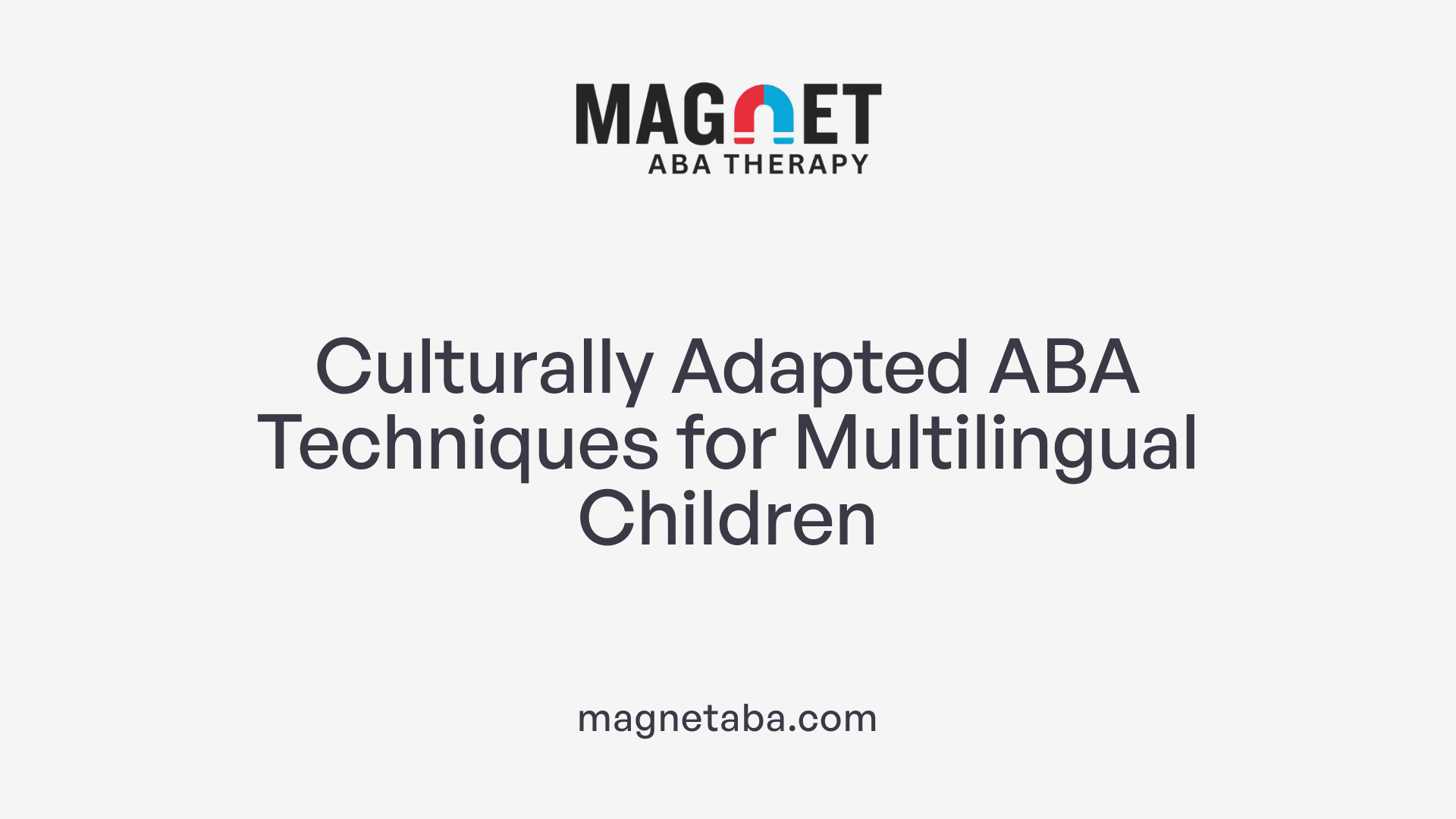 Culturally Adapted ABA Techniques for Multilingual Children