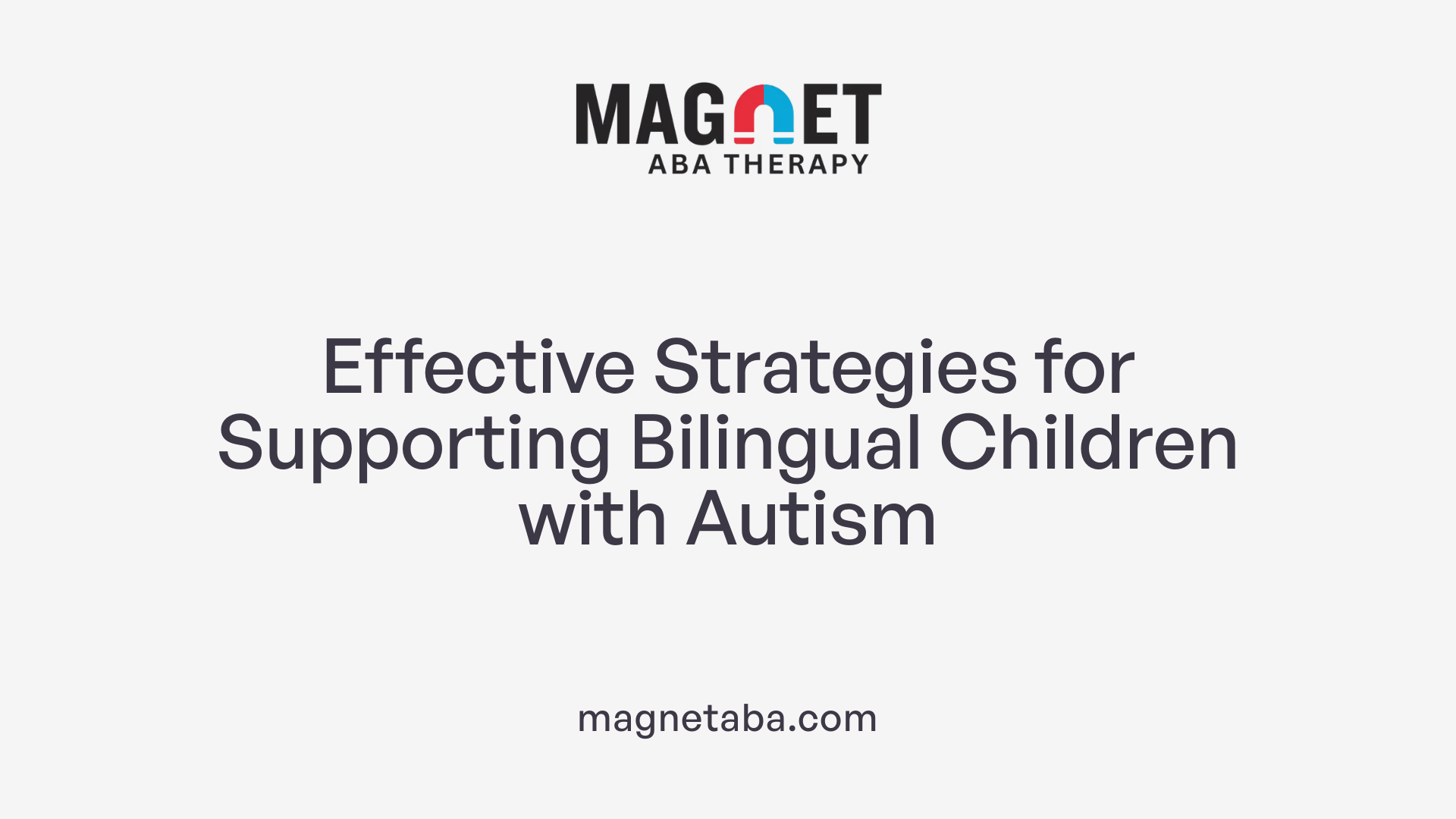 Effective Strategies for Supporting Bilingual Children with Autism