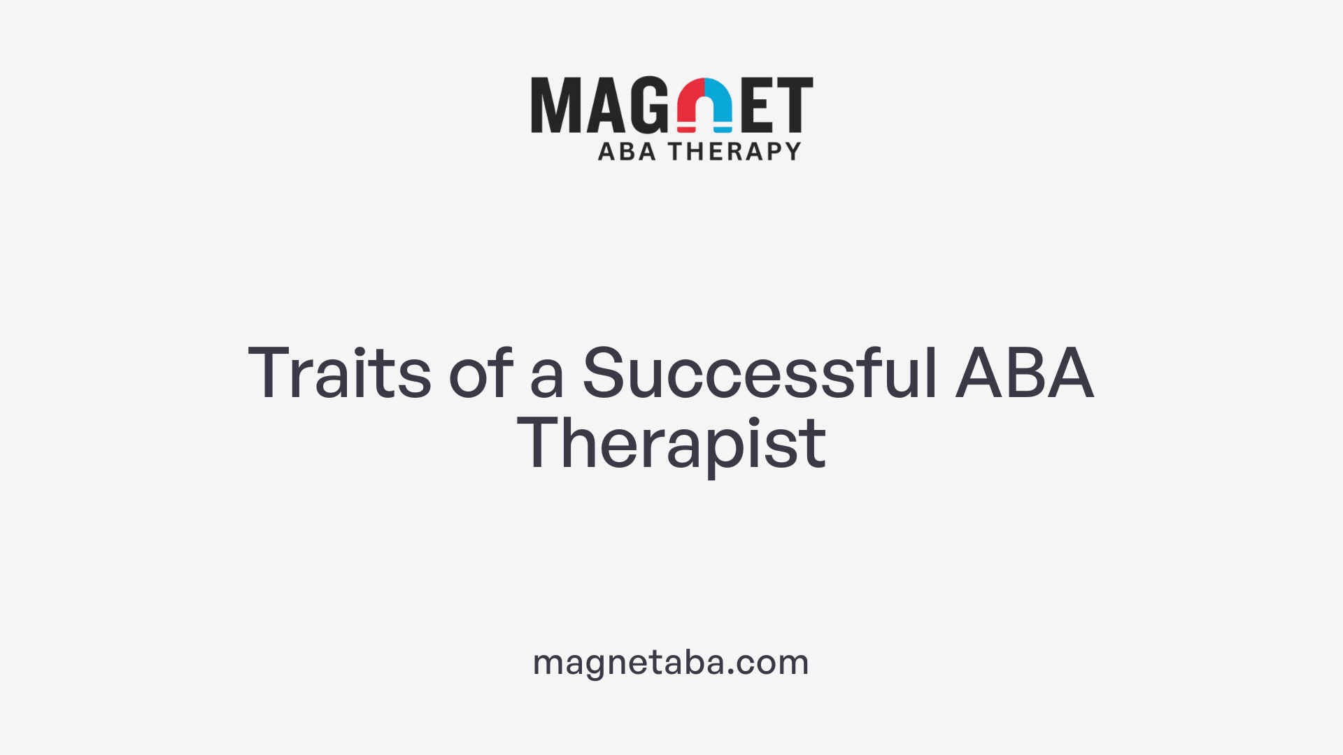 Traits of a Successful ABA Therapist