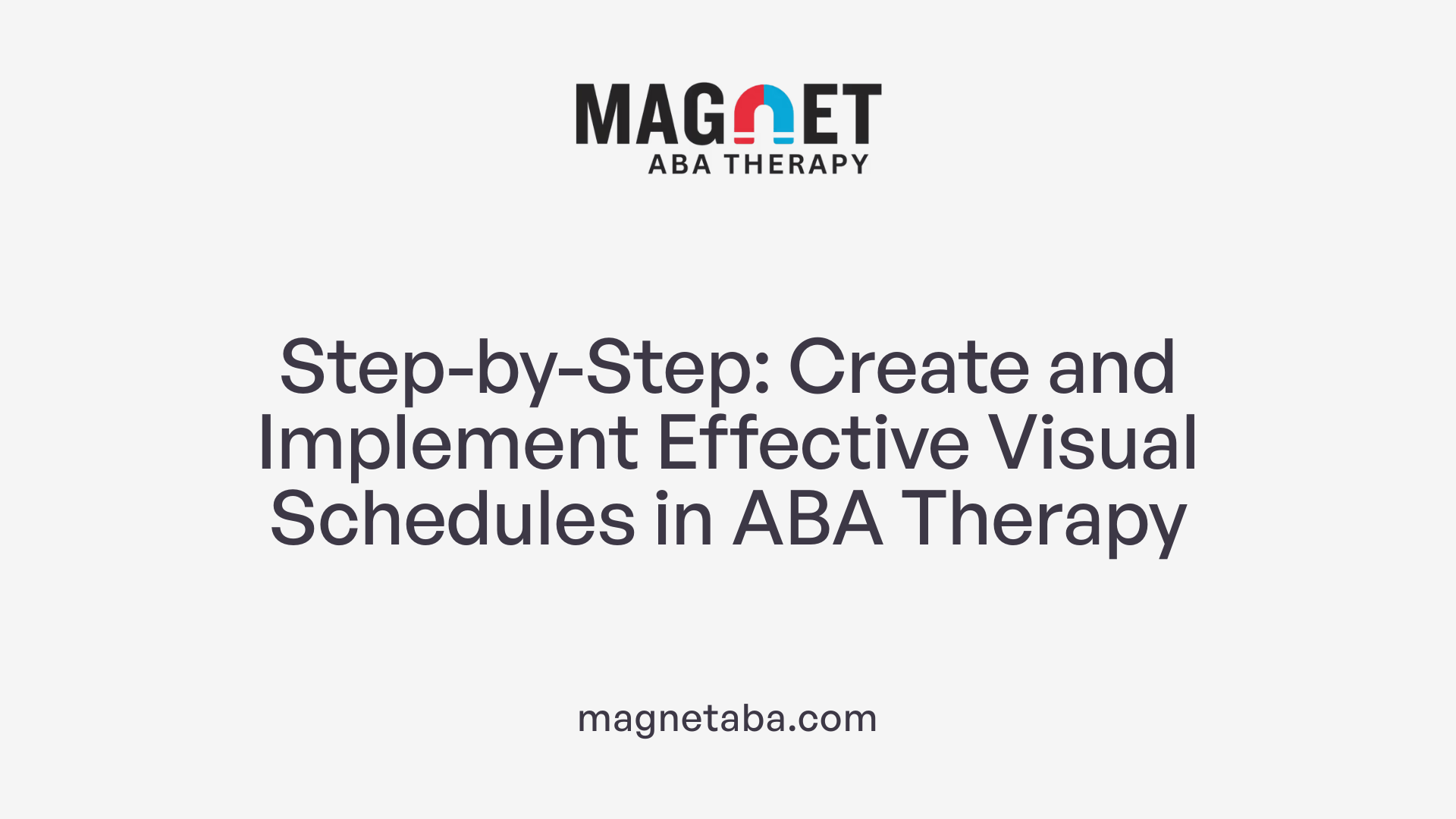 Step-by-Step: Create and Implement Effective Visual Schedules in ABA Therapy