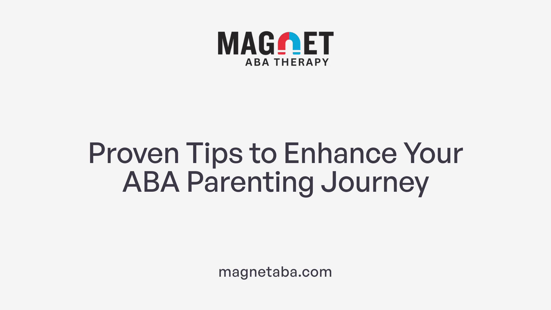 Proven Tips to Enhance Your ABA Parenting Journey
