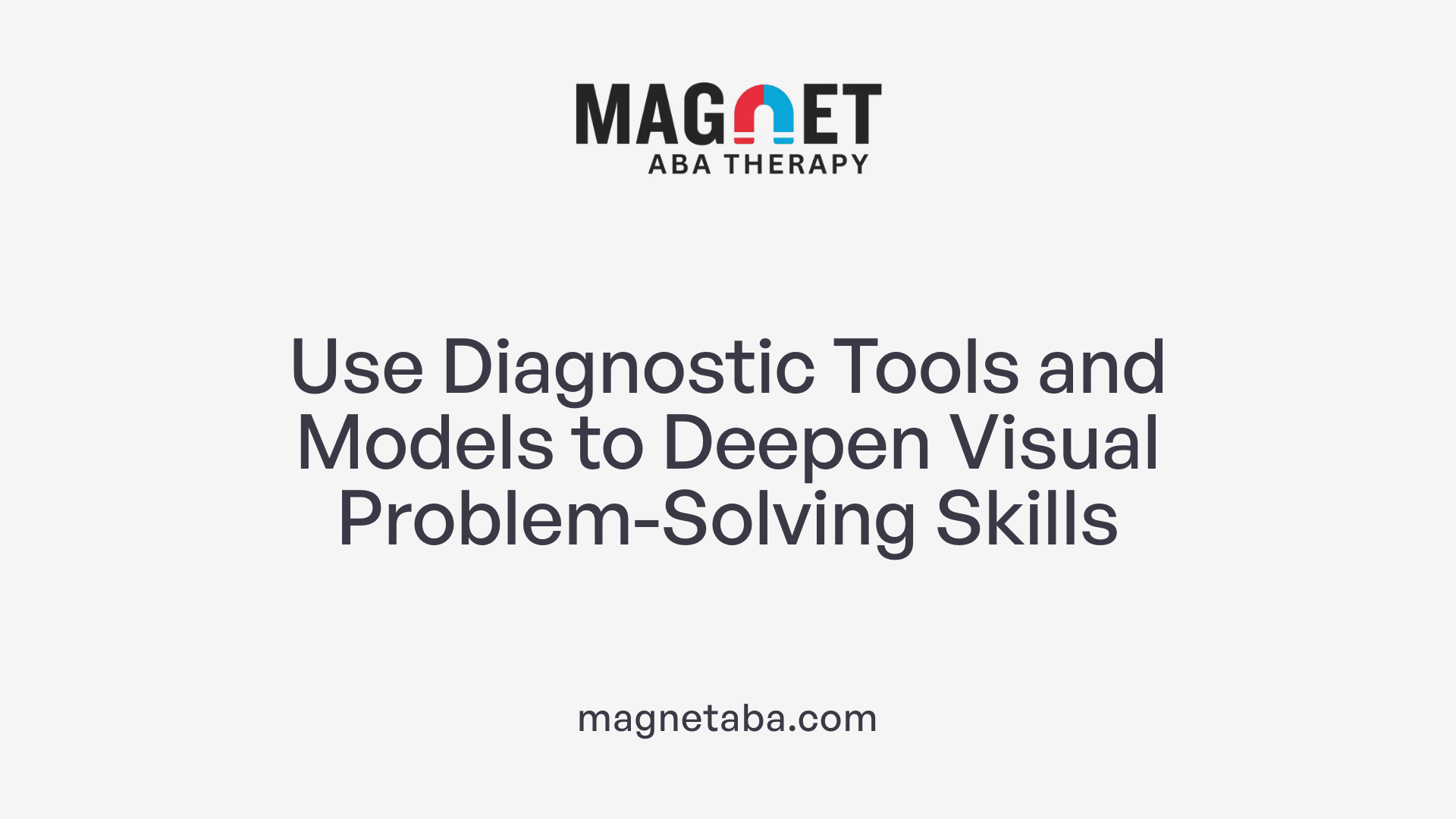Use Diagnostic Tools and Models to Deepen Visual Problem-Solving Skills