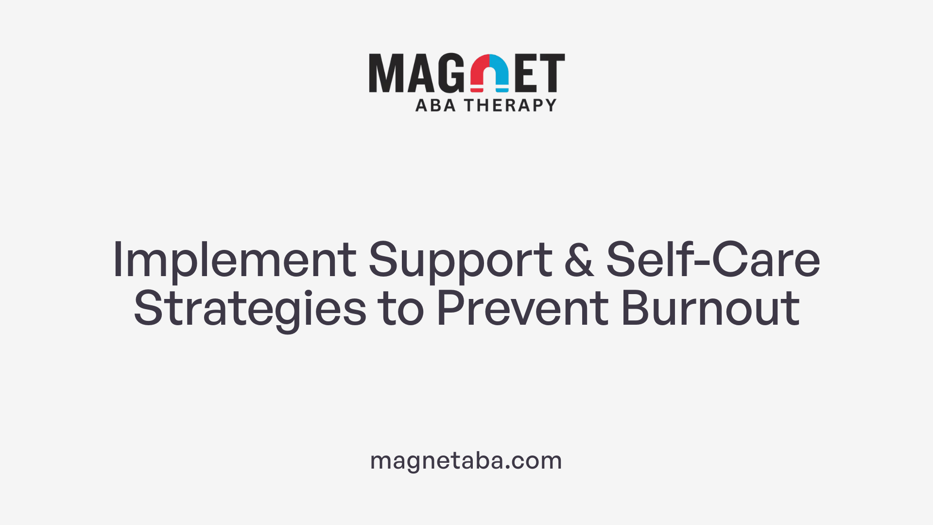 Implement Support &amp; Self-Care Strategies to Prevent Burnout