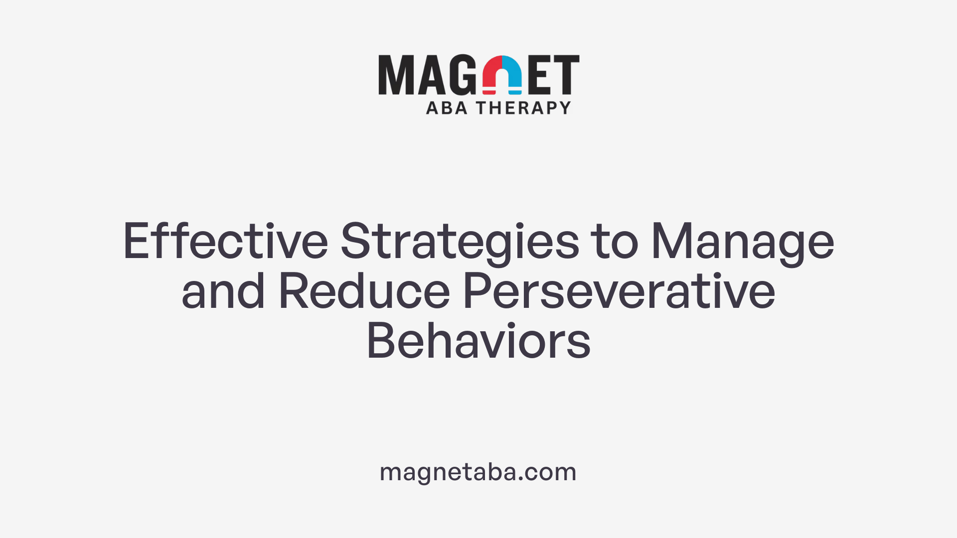 Effective Strategies to Manage and Reduce Perseverative Behaviors