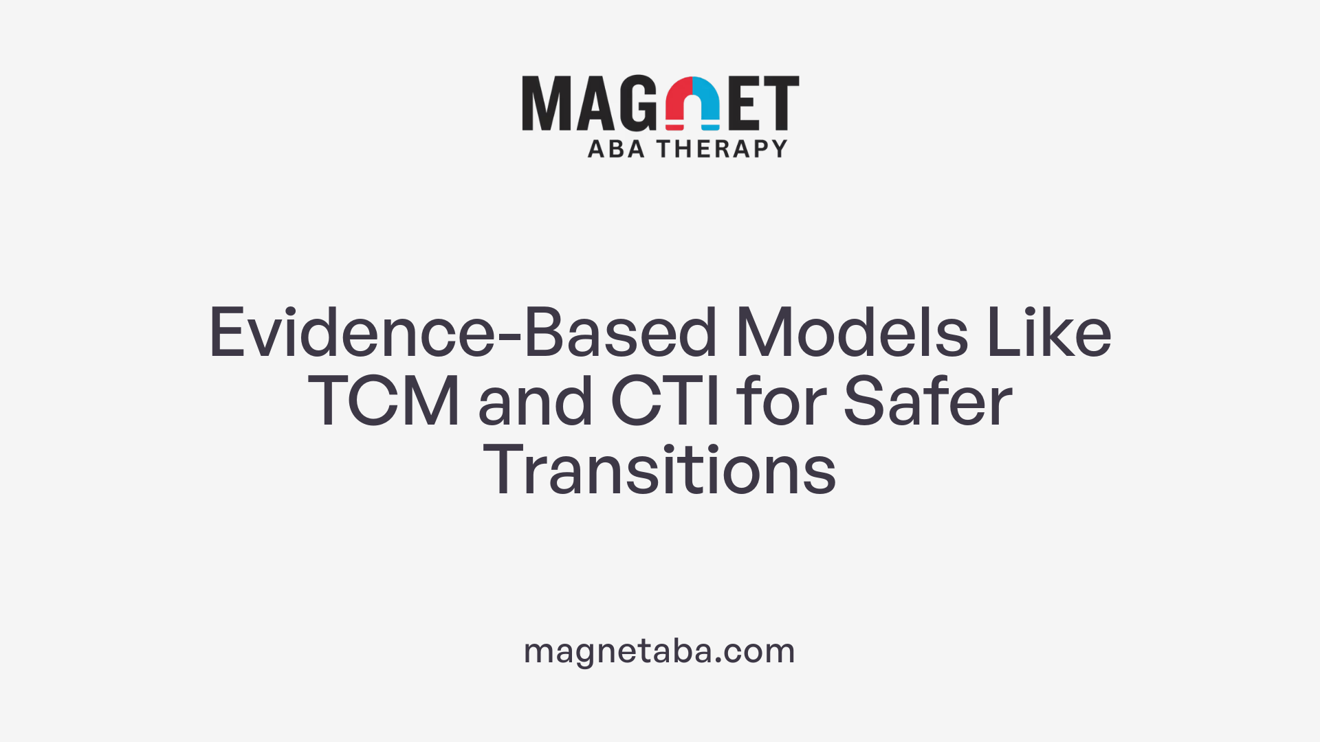 Evidence-Based Models Like TCM and CTI for Safer Transitions
