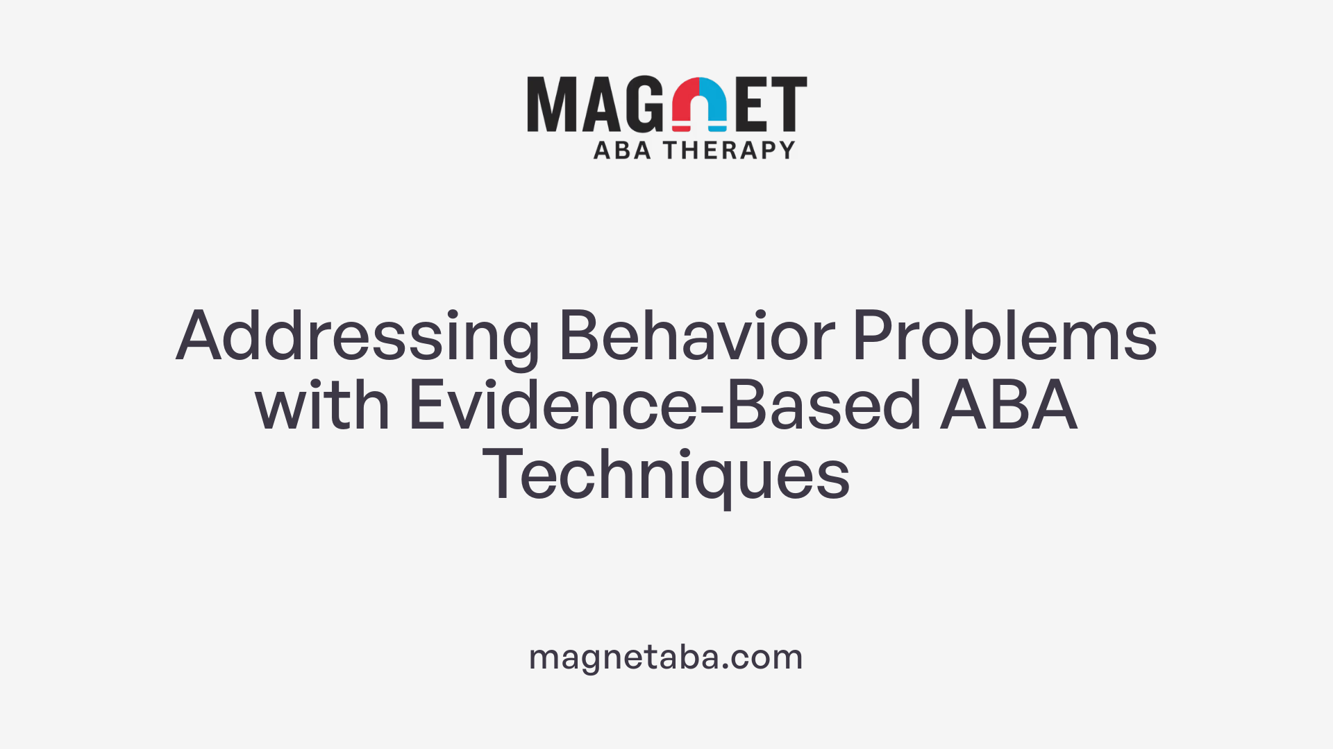 Addressing Behavior Problems with Evidence-Based ABA Techniques