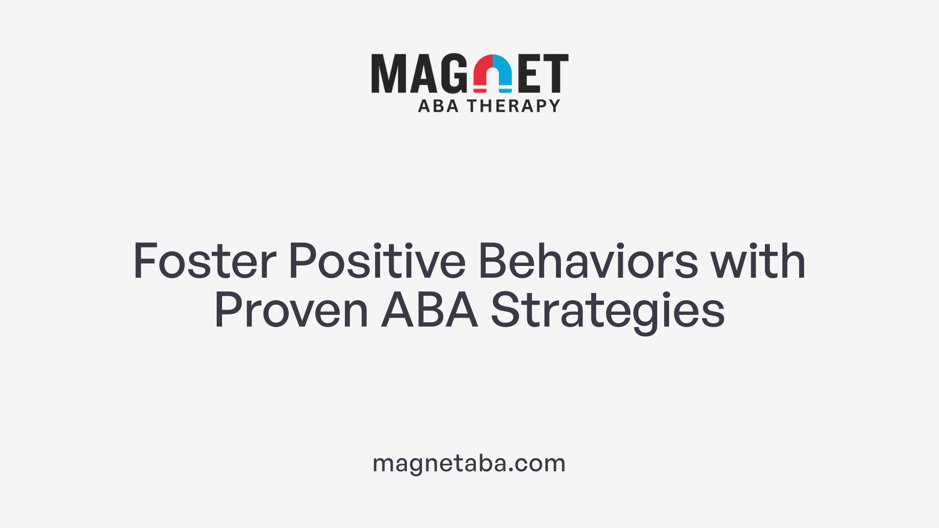 Foster Positive Behaviors with Proven ABA Strategies