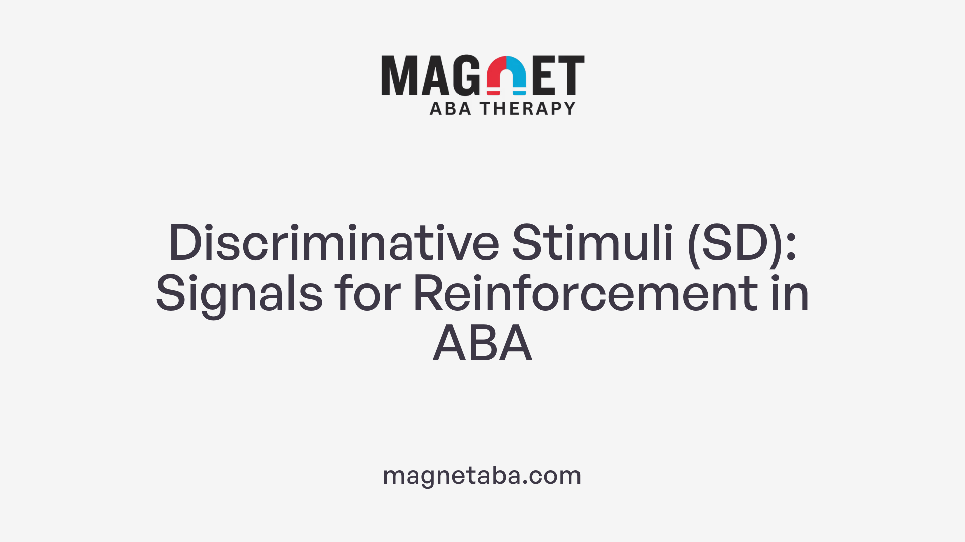 Discriminative Stimuli (SD): Signals for Reinforcement in ABA