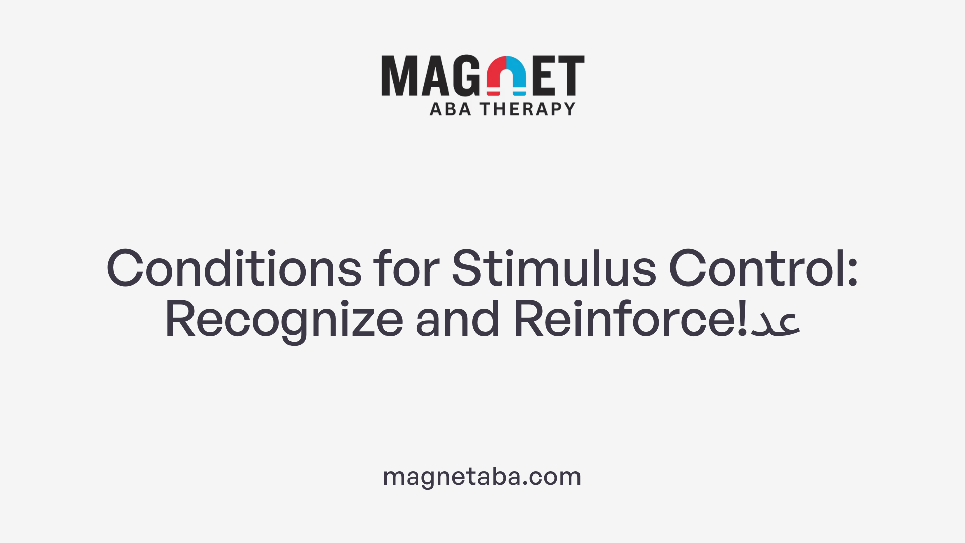 Conditions for Stimulus Control: Recognize and Reinforce!عد