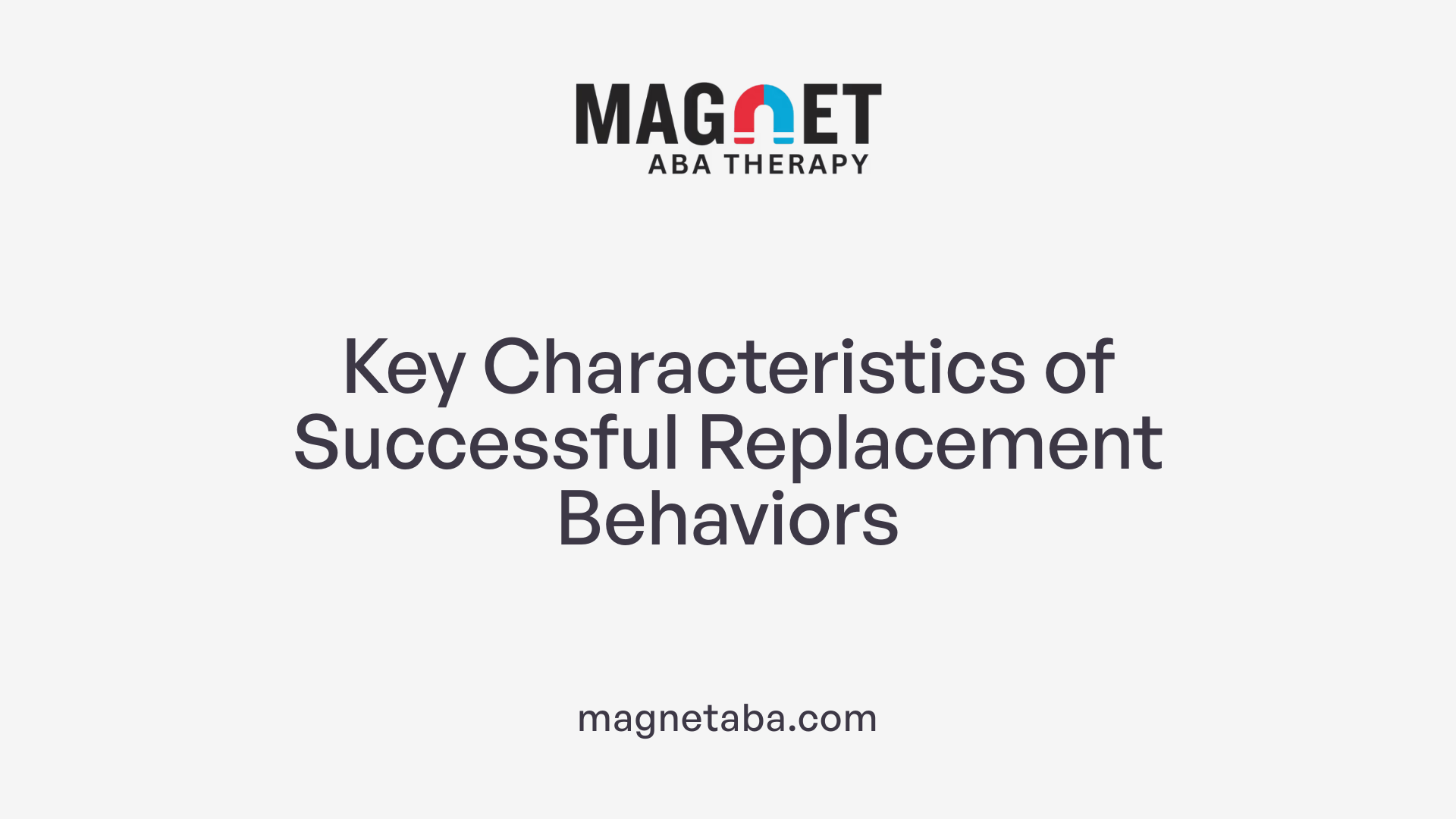Key Characteristics of Successful Replacement Behaviors