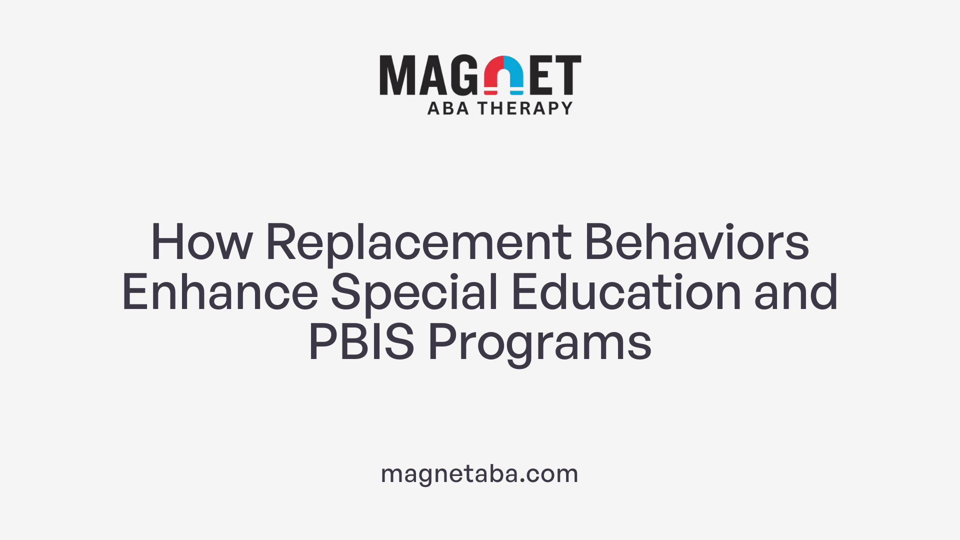 How Replacement Behaviors Enhance Special Education and PBIS Programs