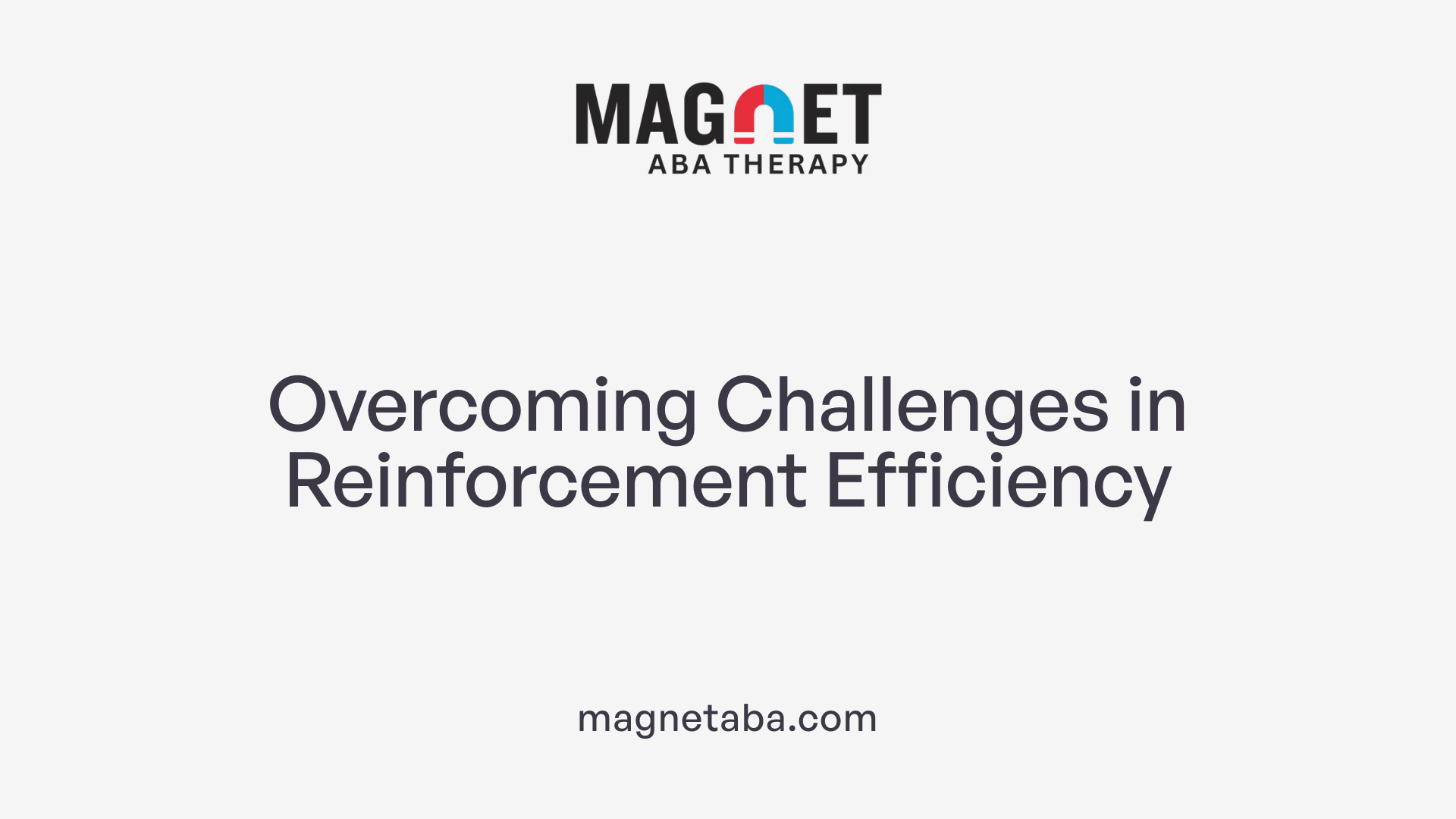 Overcoming Challenges in Reinforcement Efficiency