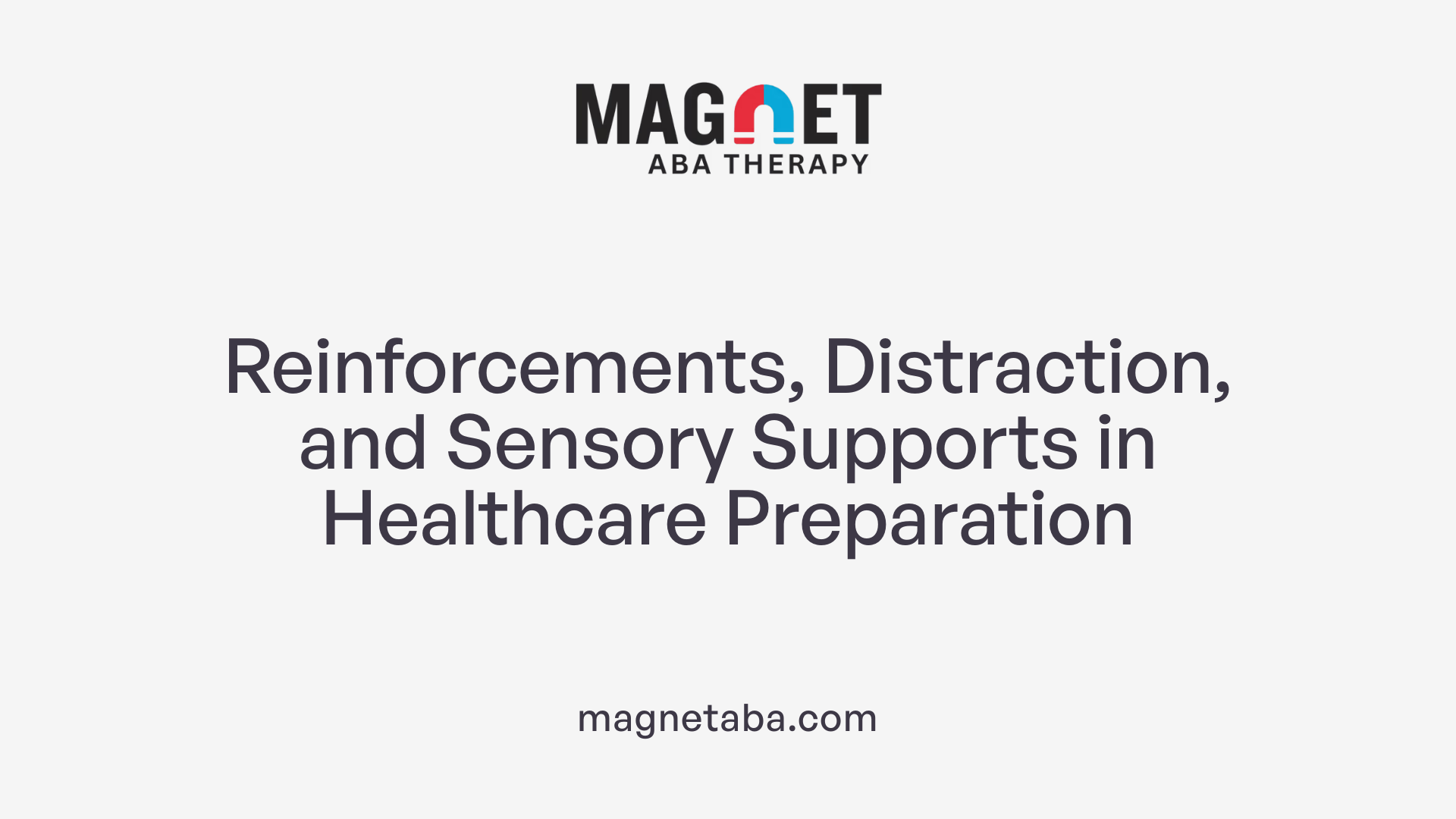 Reinforcements, Distraction, and Sensory Supports in Healthcare Preparation