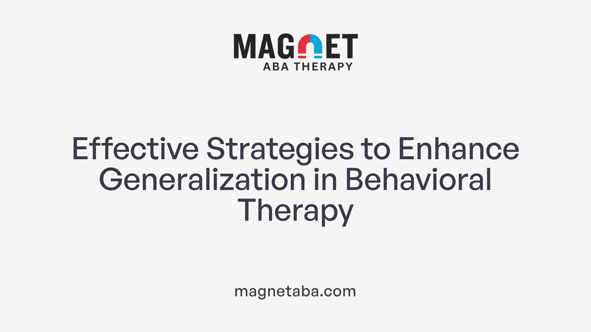 Effective Strategies to Enhance Generalization in Behavioral Therapy