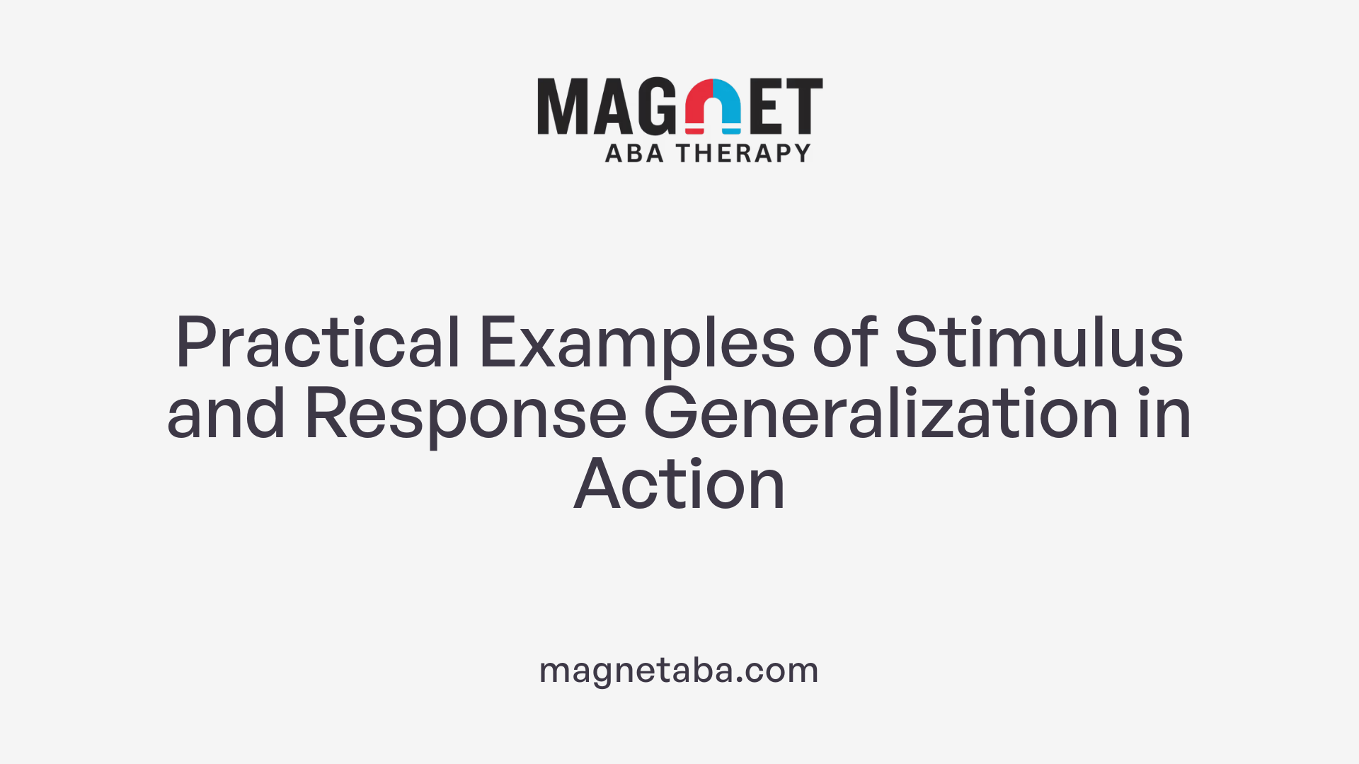 Practical Examples of Stimulus and Response Generalization in Action
