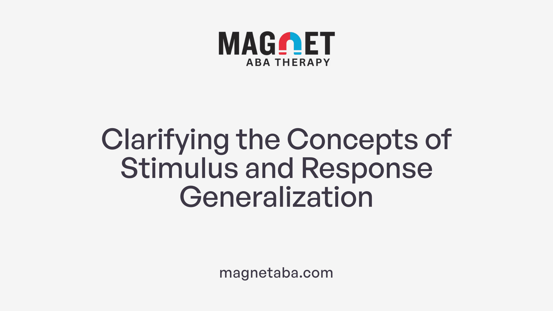 Clarifying the Concepts of Stimulus and Response Generalization