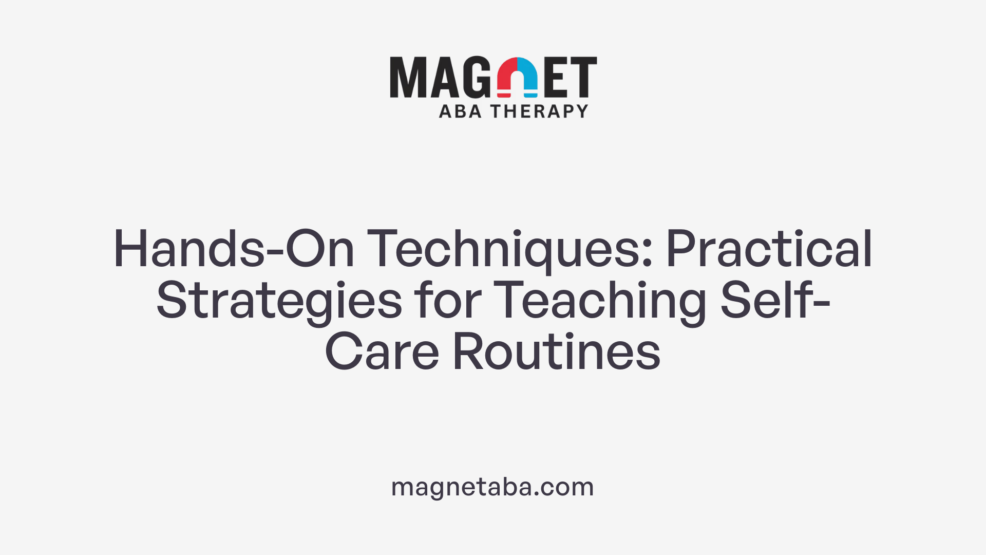 Hands-On Techniques: Practical Strategies for Teaching Self-Care Routines
