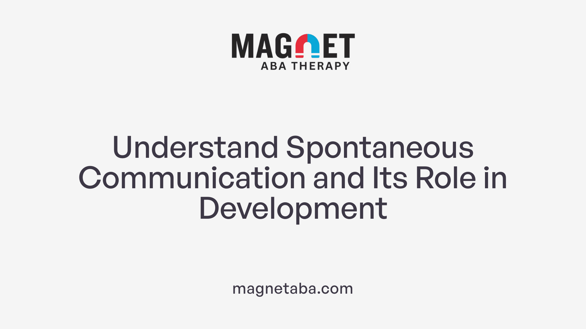 Understand Spontaneous Communication and Its Role in Development