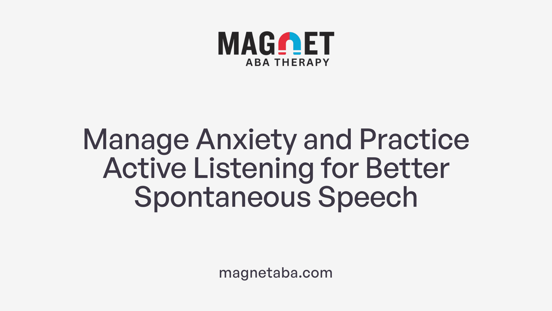 Manage Anxiety and Practice Active Listening for Better Spontaneous Speech