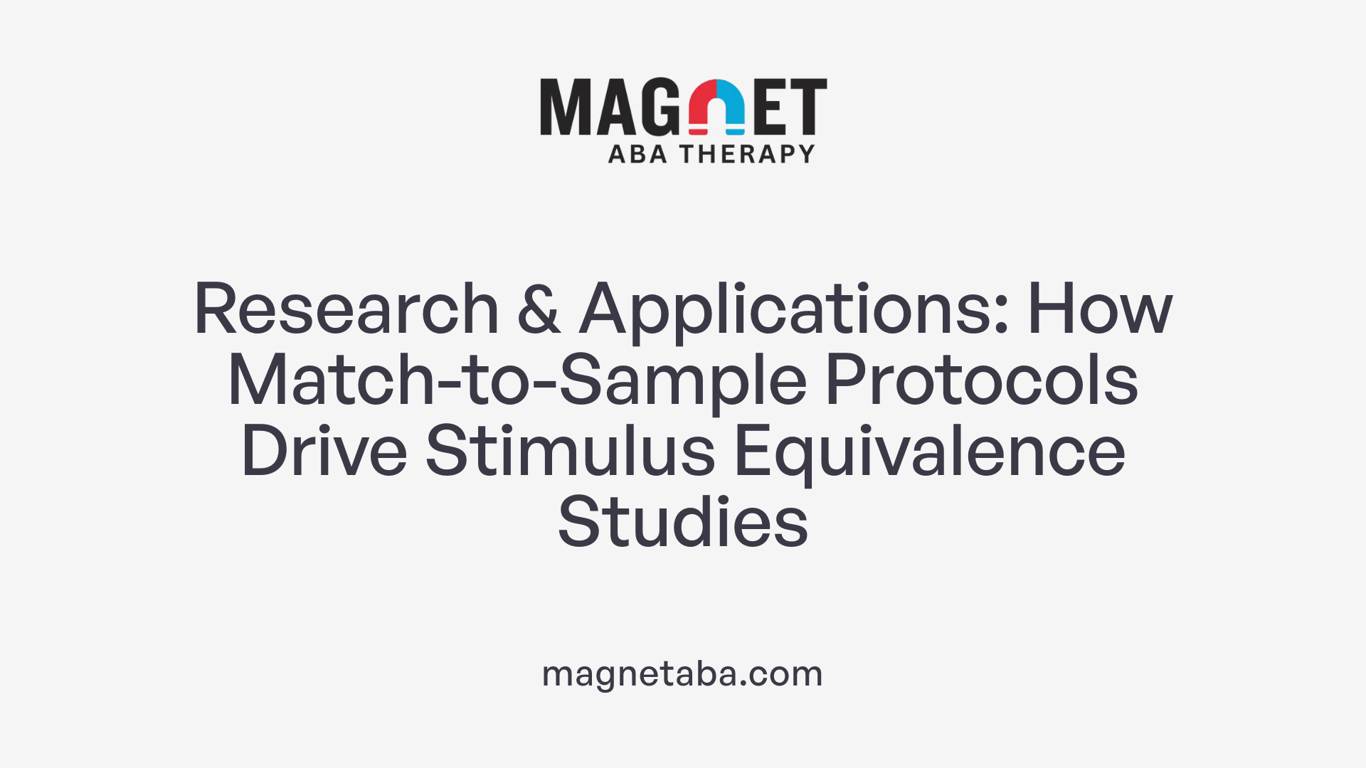 Research &amp; Applications: How Match-to-Sample Protocols Drive Stimulus Equivalence Studies