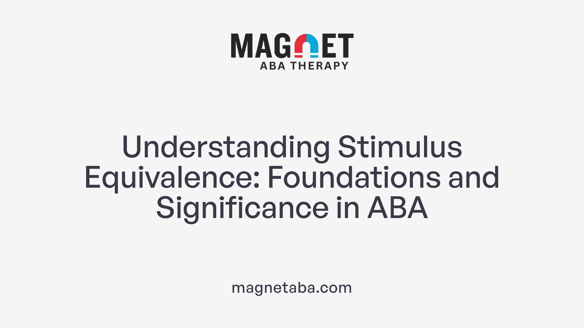 Understanding Stimulus Equivalence: Foundations and Significance in ABA