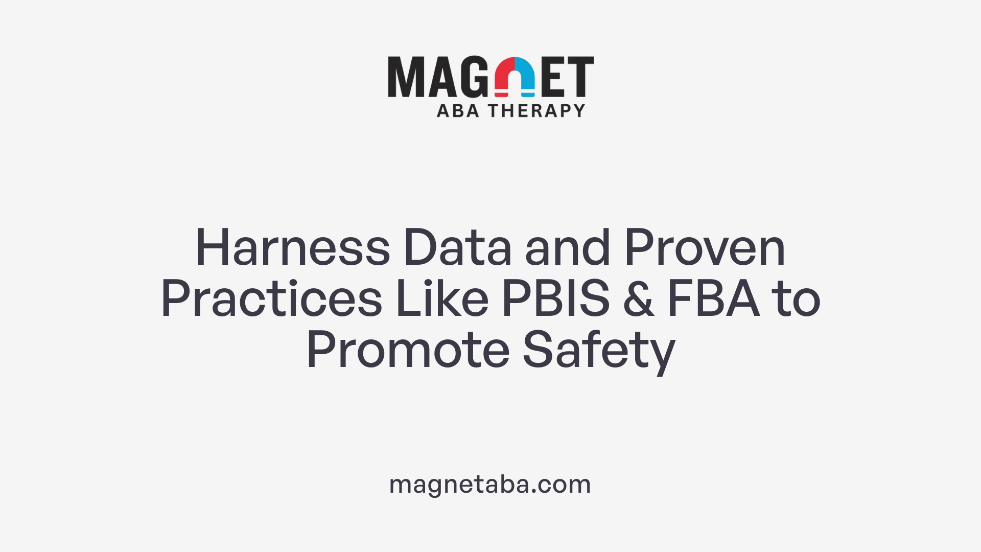 Harness Data and Proven Practices Like PBIS &amp; FBA to Promote Safety