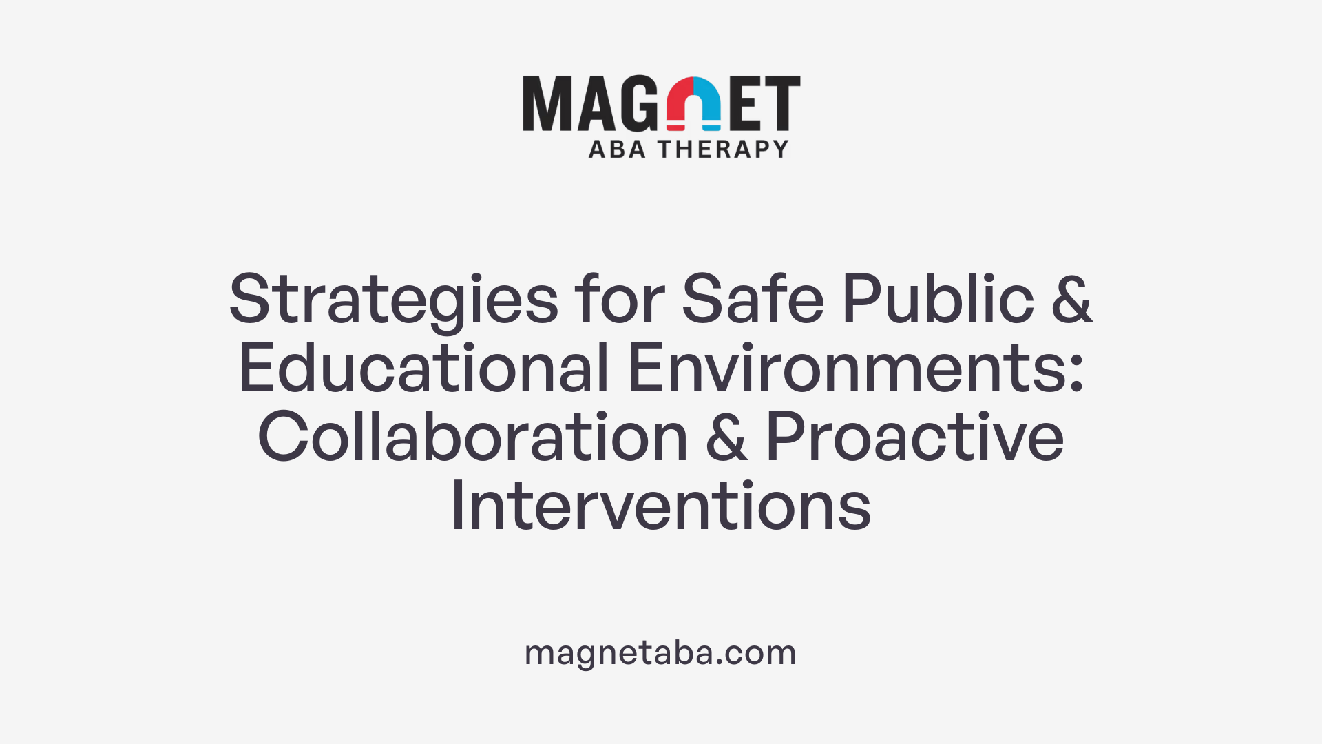 Strategies for Safe Public &amp; Educational Environments: Collaboration &amp; Proactive Interventions