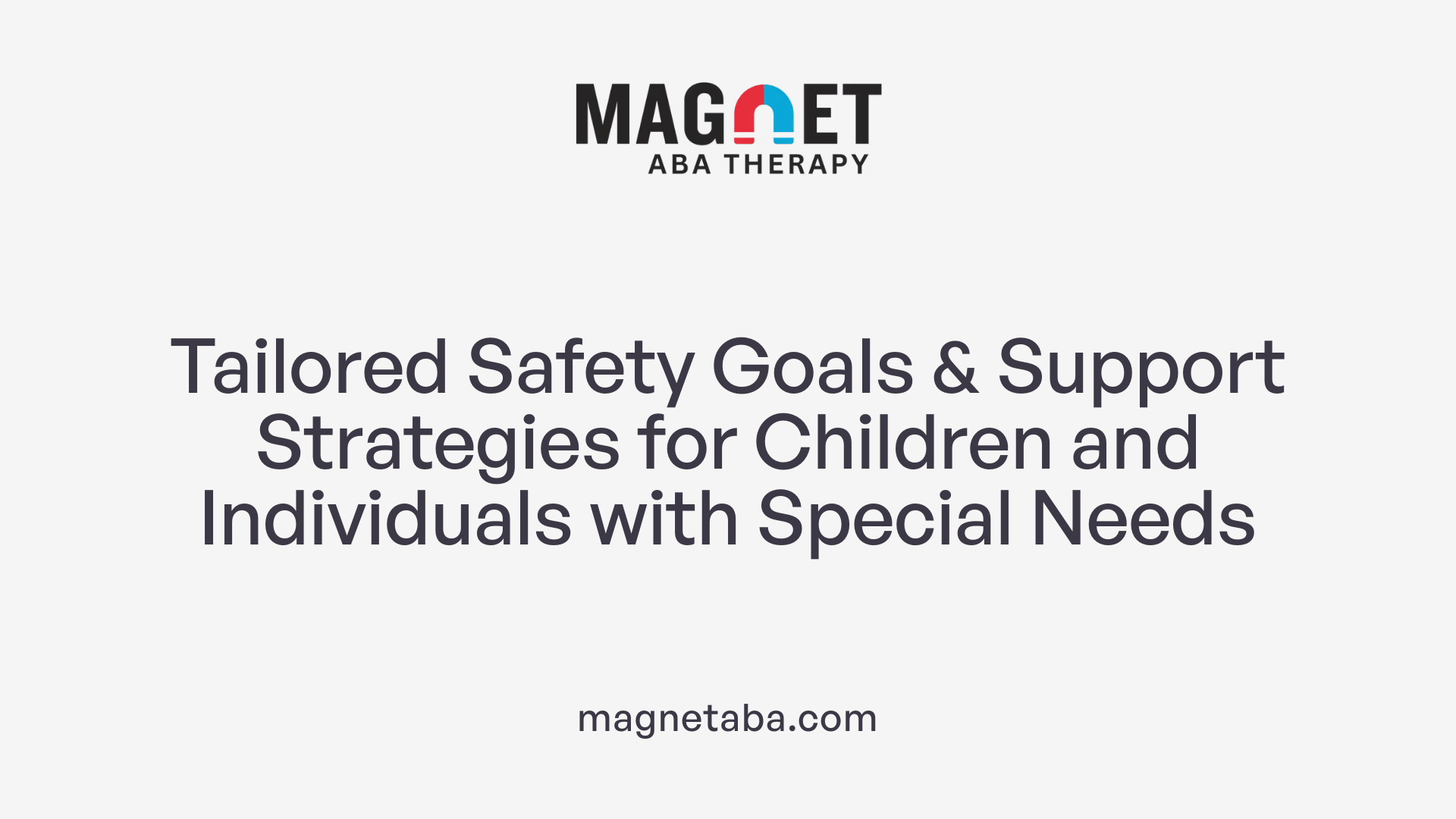 Tailored Safety Goals &amp; Support Strategies for Children and Individuals with Special Needs