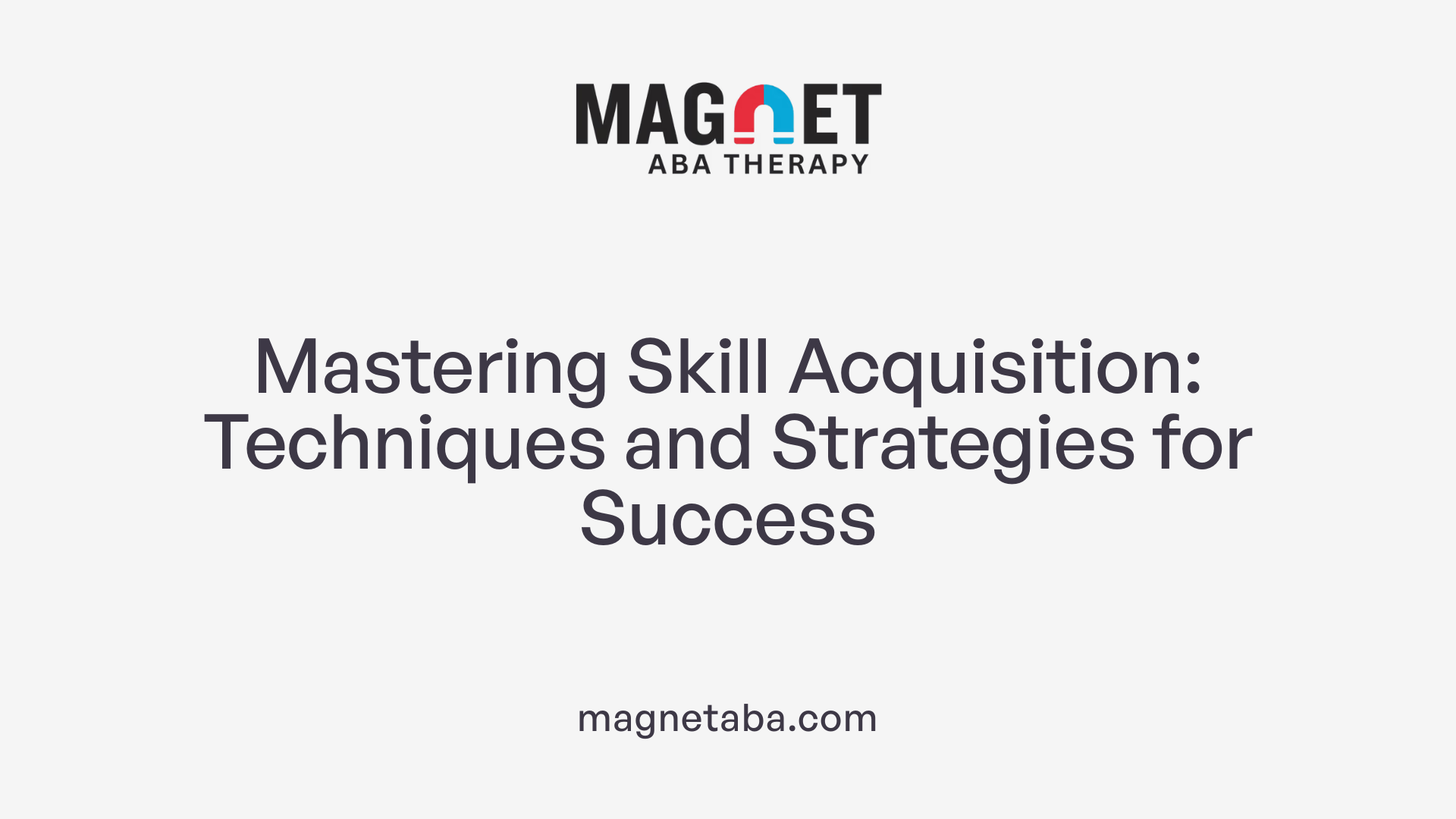 Mastering Skill Acquisition: Techniques and Strategies for Success