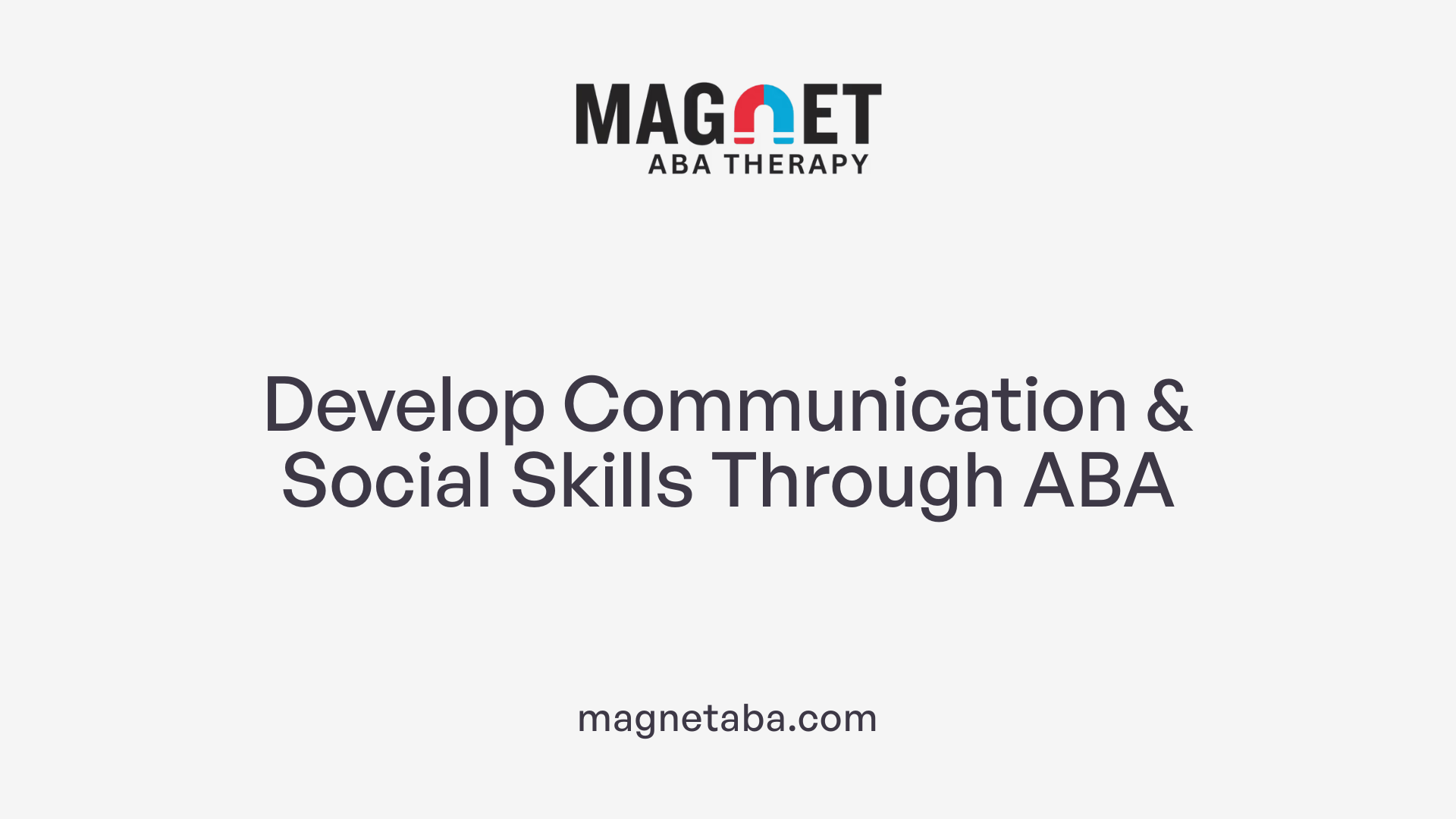 Develop Communication &amp; Social Skills Through ABA