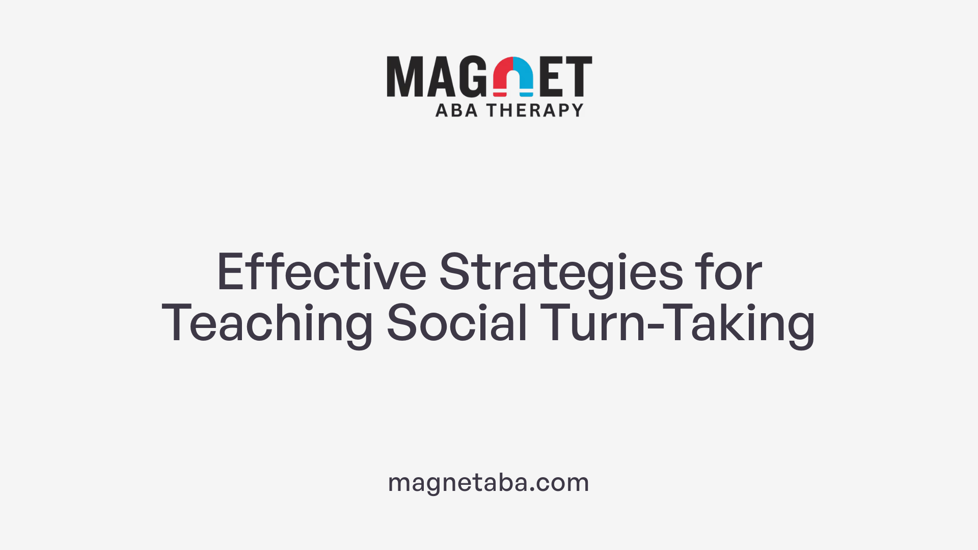 Effective Strategies for Teaching Social Turn-Taking
