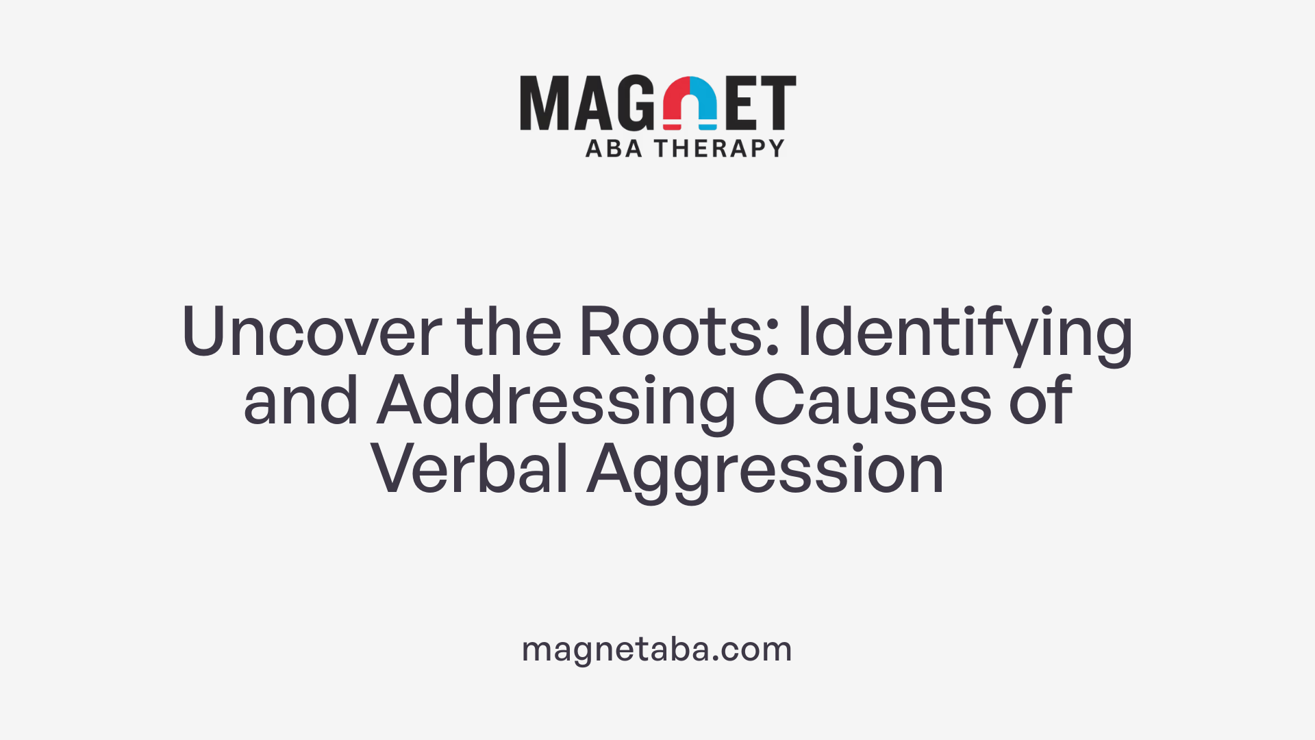 Uncover the Roots: Identifying and Addressing Causes of Verbal Aggression