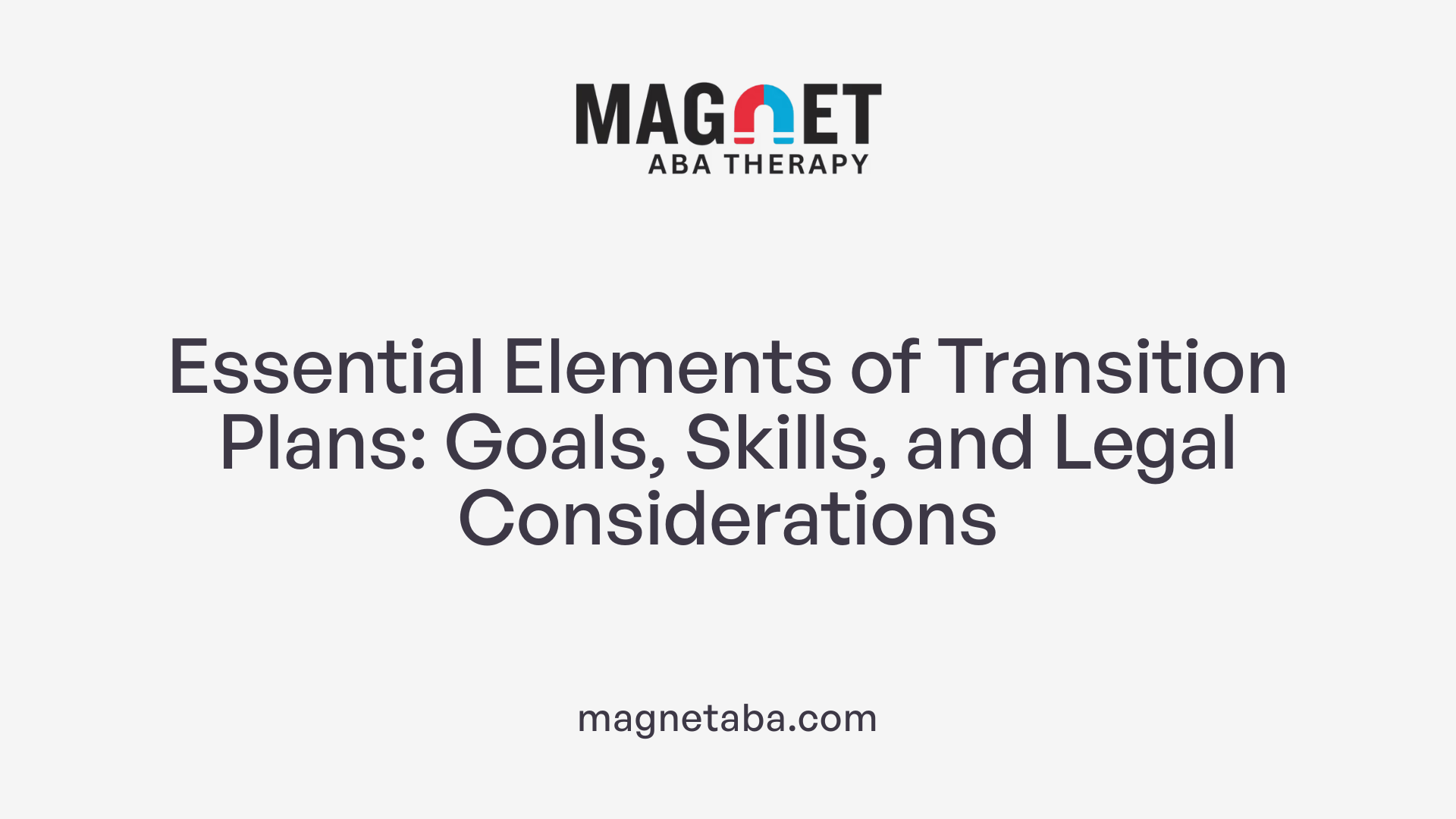 Essential Elements of Transition Plans: Goals, Skills, and Legal Considerations