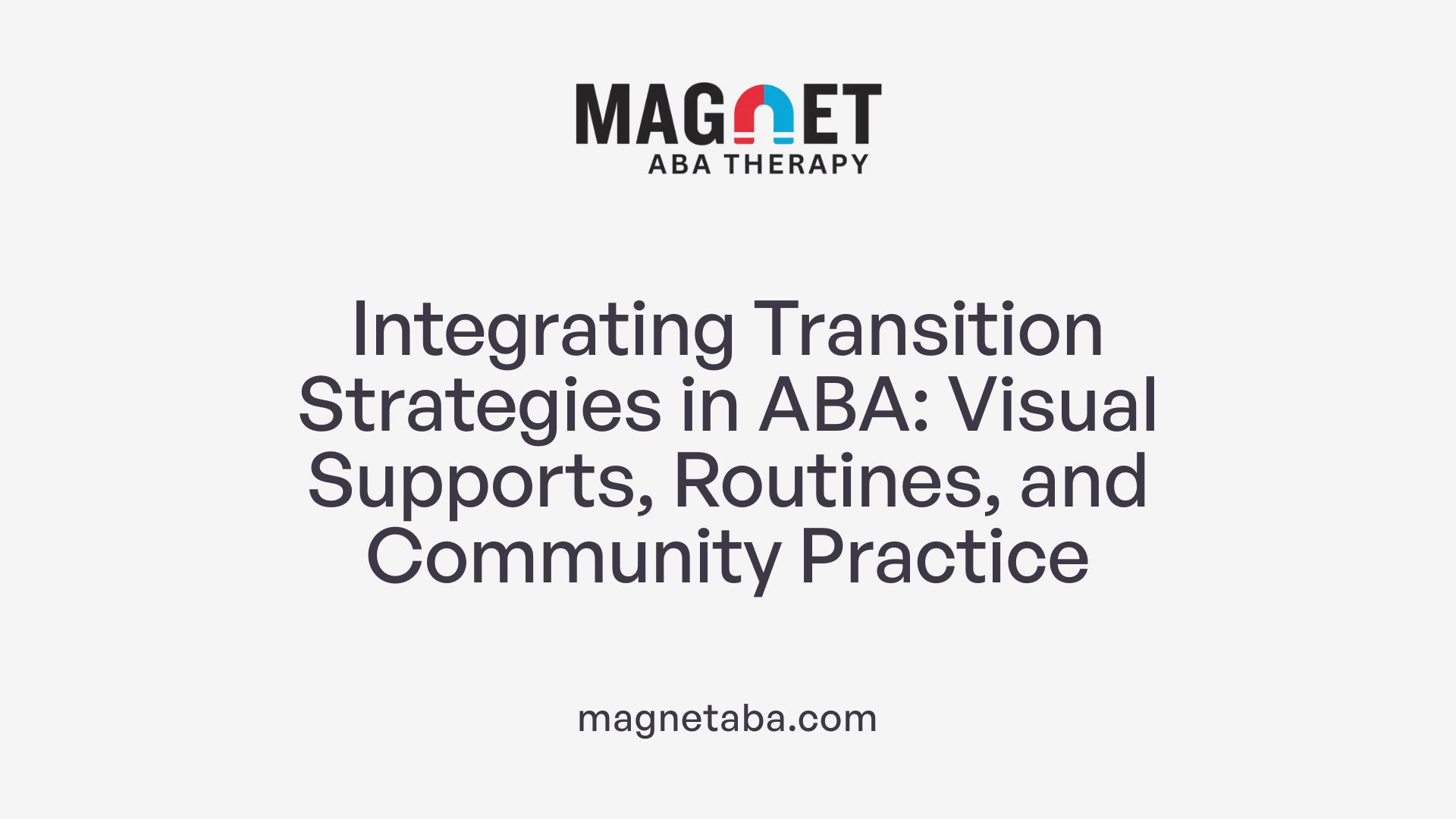 Integrating Transition Strategies in ABA: Visual Supports, Routines, and Community Practice