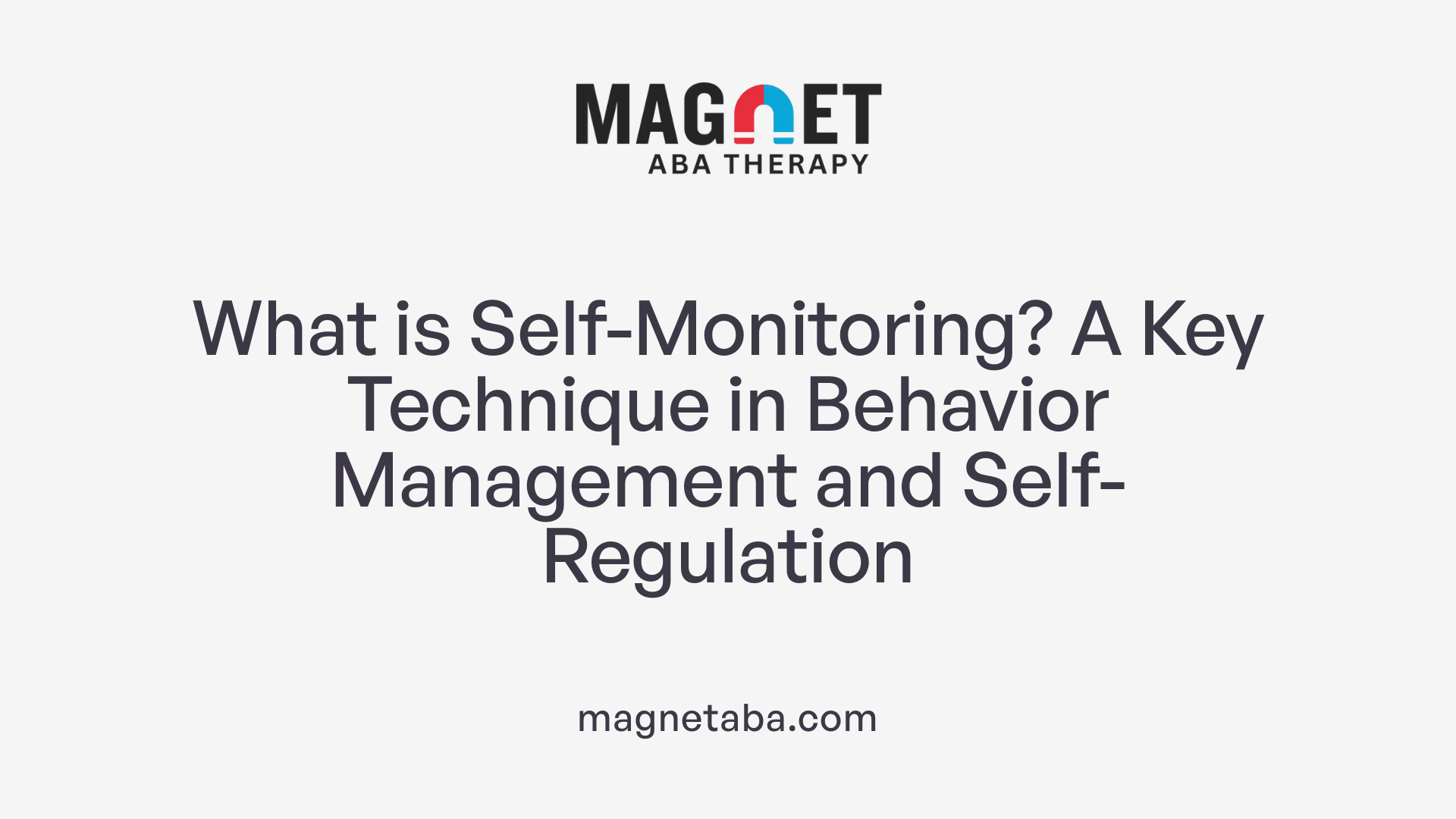 What is Self-Monitoring? A Key Technique in Behavior Management and Self-Regulation
