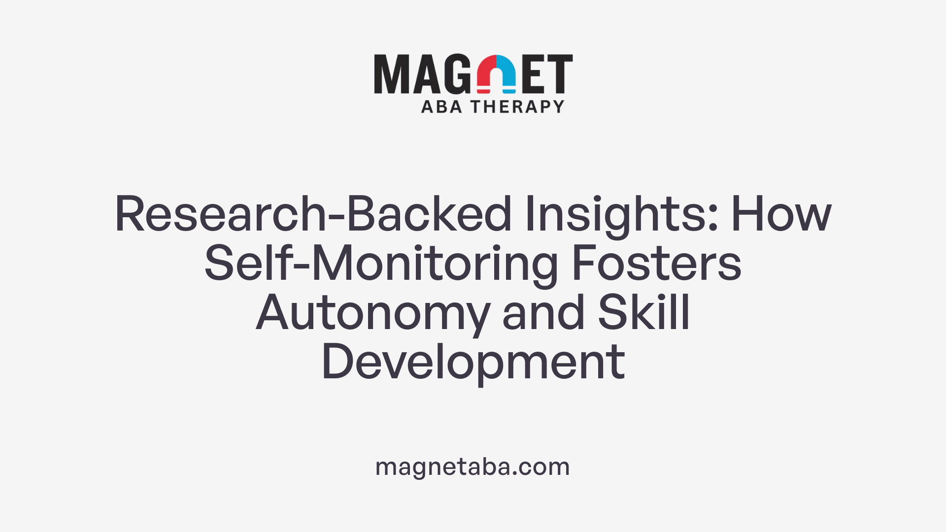 Research-Backed Insights: How Self-Monitoring Fosters Autonomy and Skill Development