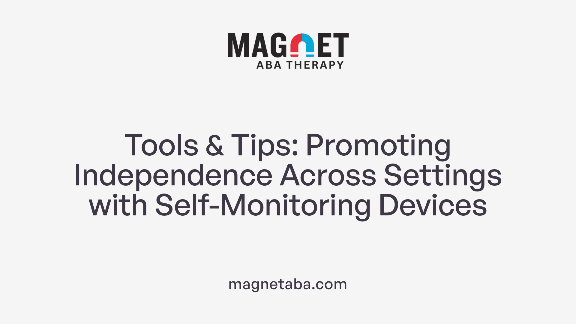 Tools &amp; Tips: Promoting Independence Across Settings with Self-Monitoring Devices