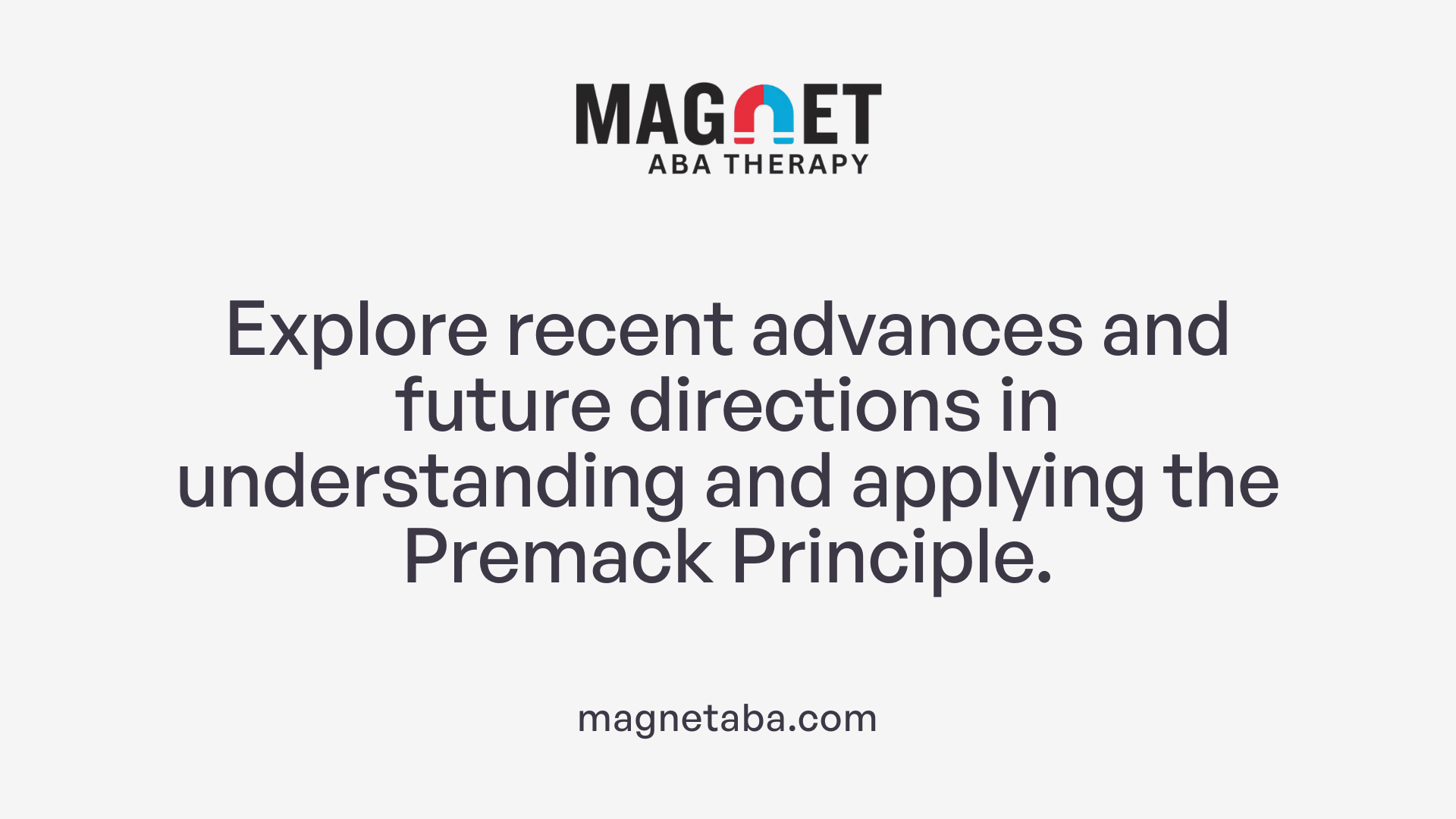 Explore recent advances and future directions in understanding and applying the Premack Principle.