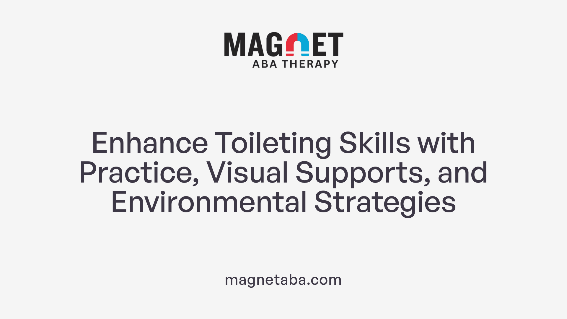 Enhance Toileting Skills with Practice, Visual Supports, and Environmental Strategies