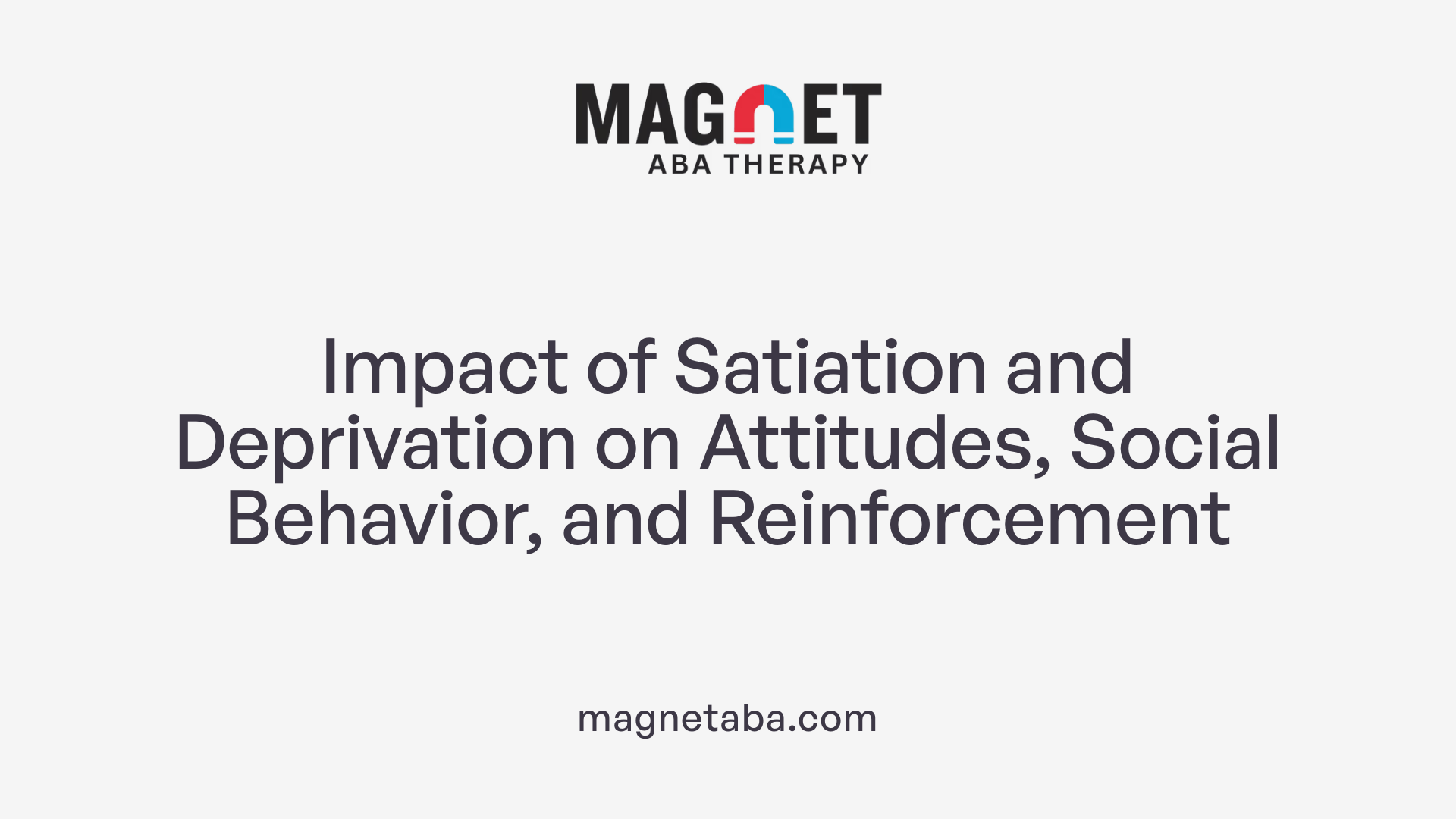 Impact of Satiation and Deprivation on Attitudes, Social Behavior, and Reinforcement